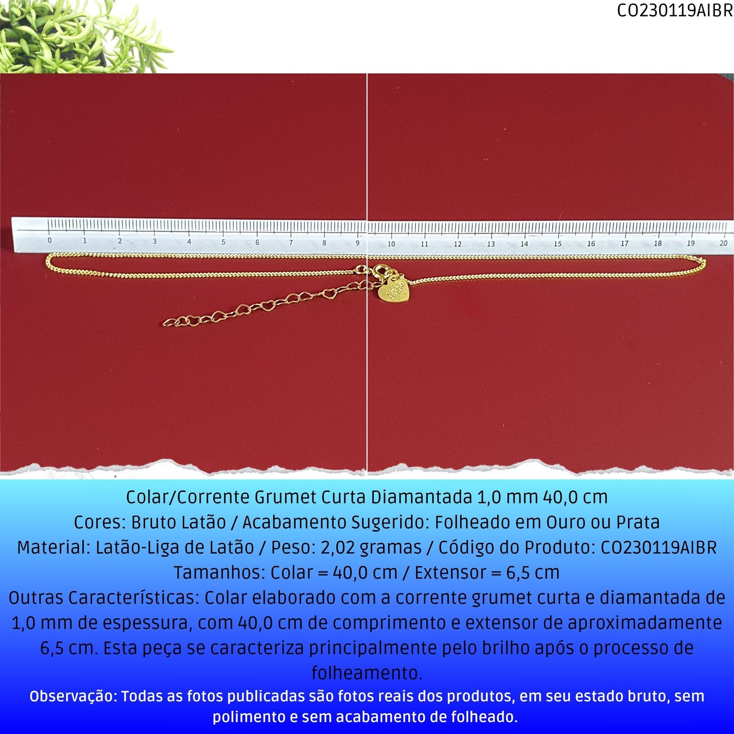 Colar/Corrente Grumet Curta Diamantada 1.0 mm 40.0 cm  - Código.: CO230119AIBR  - Peso.: 2.0 gr