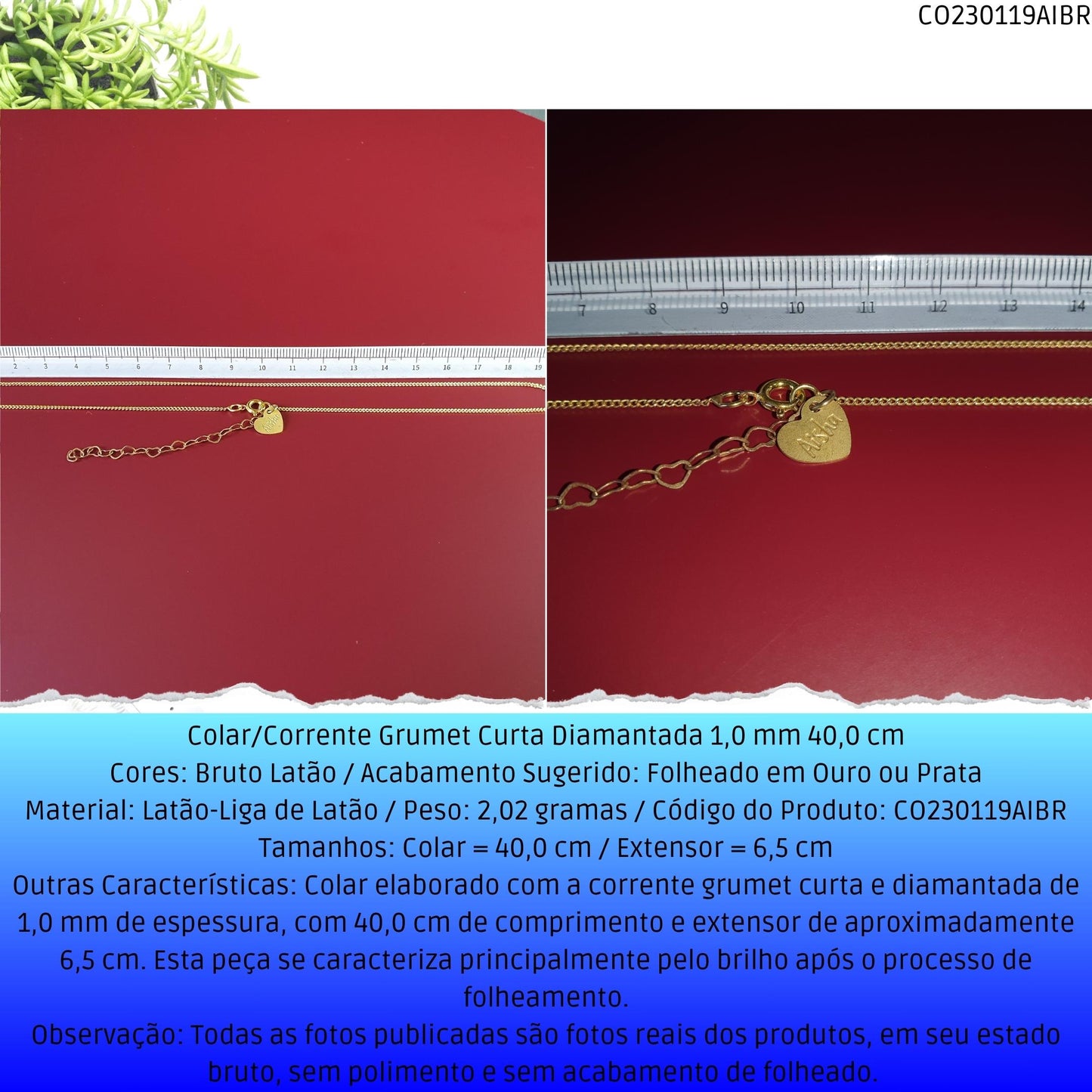 Colar/Corrente Grumet Curta Diamantada 1.0 mm 40.0 cm  - Código.: CO230119AIBR  - Peso.: 2.0 gr