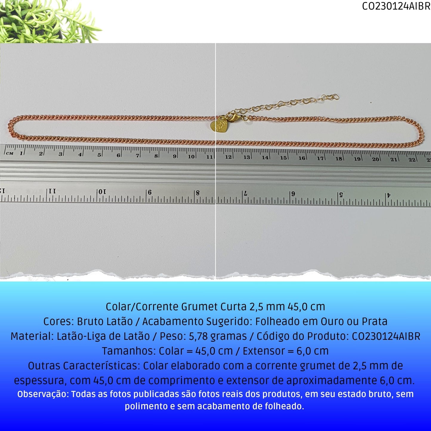 Colar/Corrente Grumet Curta 2.5 mm 45.0 cm  - Código.: CO230124AIBR  - Peso.: 5.8 gr
