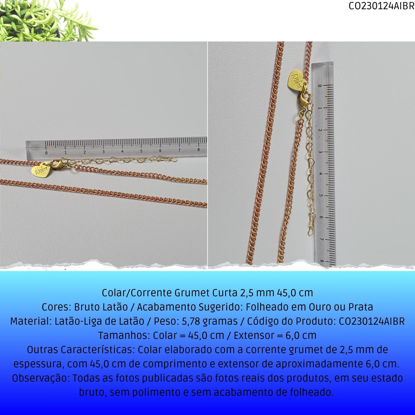 Colar/Corrente Grumet Curta 2.5 mm 45.0 cm  - Código.: CO230124AIBR  - Peso.: 5.8 gr