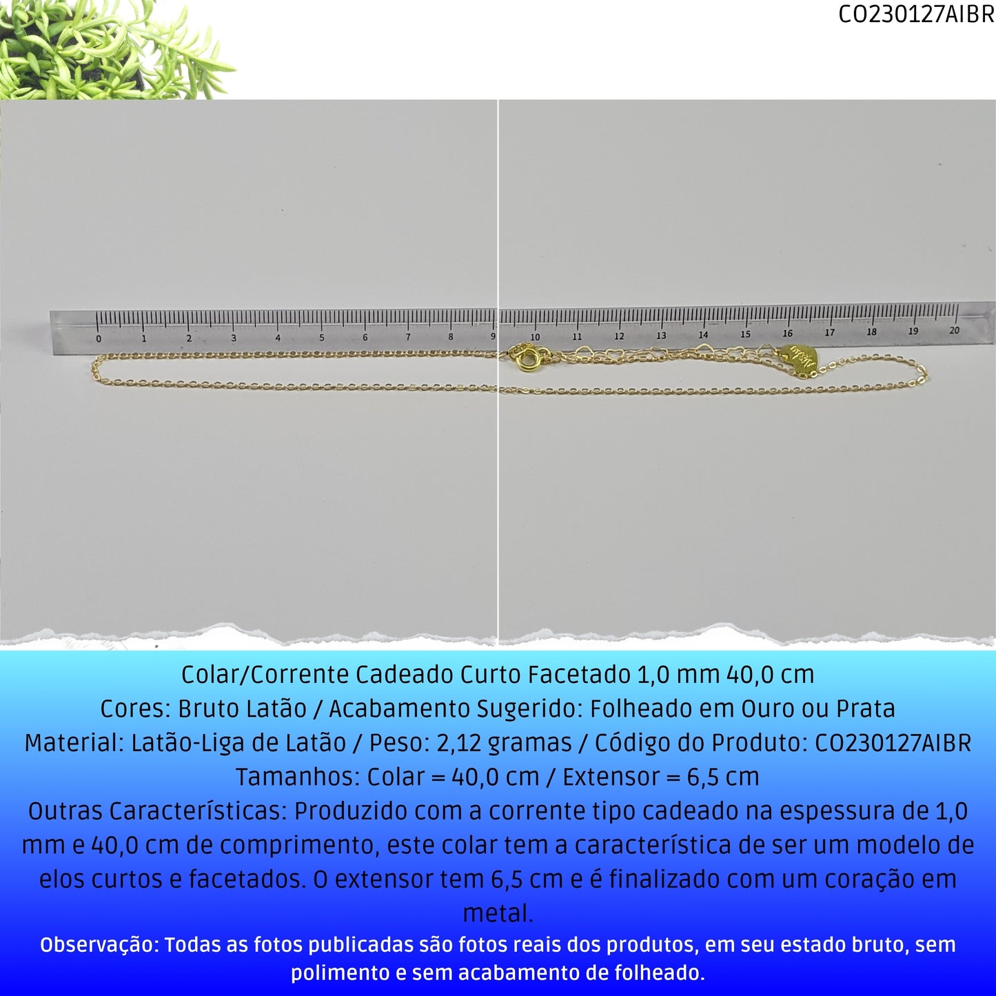 Colar/Corrente Cadeado Curto Facetado 1.0 mm 40.0 cm  - Código.: CO230127AIBR  - Peso.: 2.1 gr