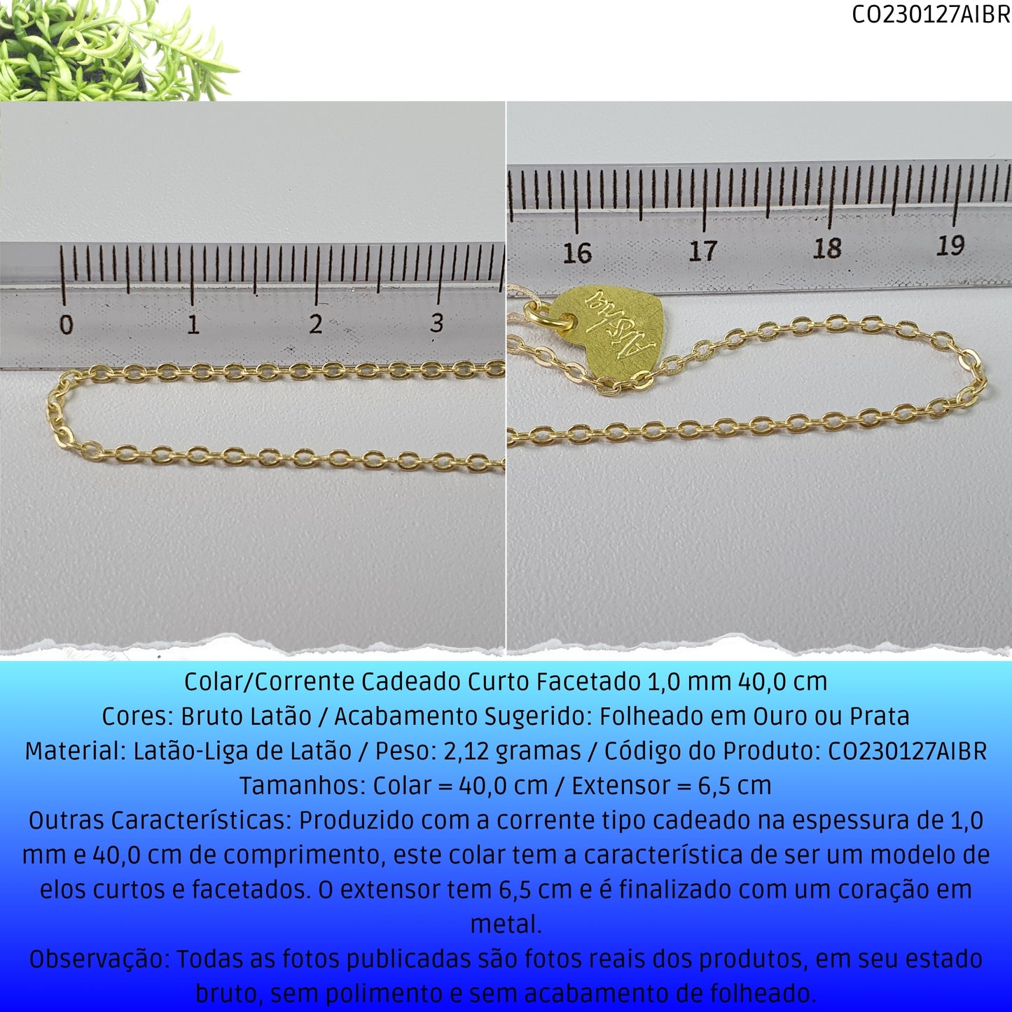 Colar/Corrente Cadeado Curto Facetado 1.0 mm 40.0 cm  - Código.: CO230127AIBR  - Peso.: 2.1 gr