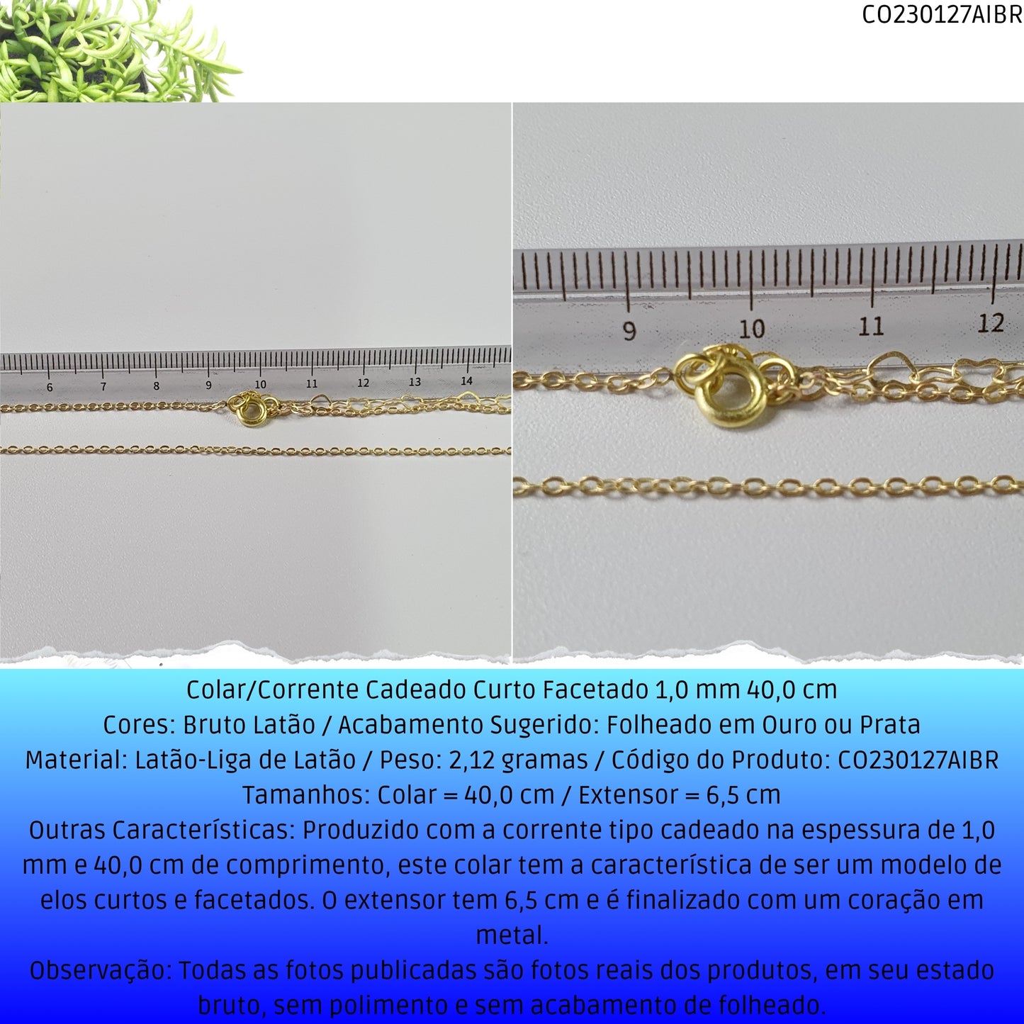 Colar/Corrente Cadeado Curto Facetado 1.0 mm 40.0 cm  - Código.: CO230127AIBR  - Peso.: 2.1 gr