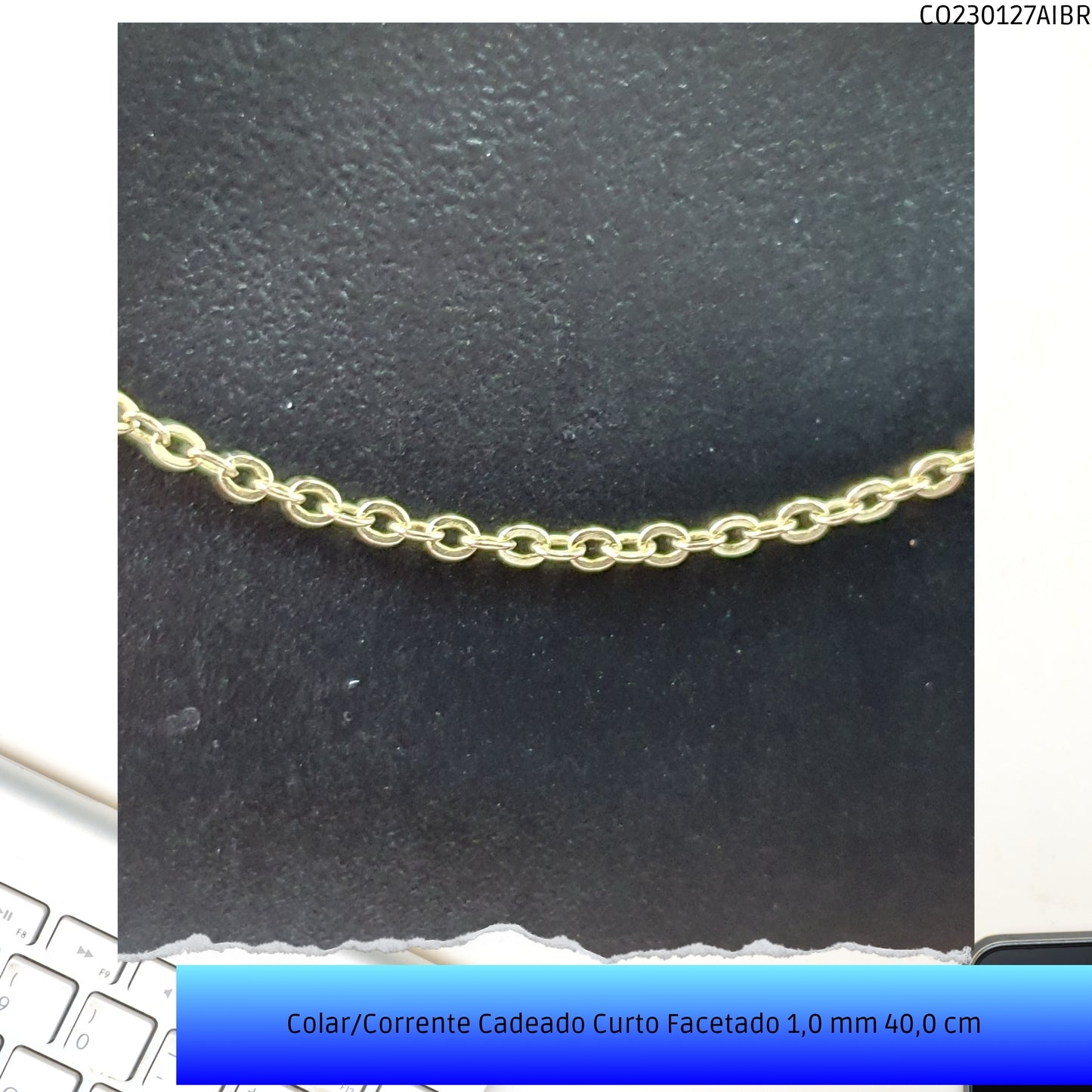 Colar/Corrente Cadeado Curto Facetado 1.0 mm 40.0 cm  - Código.: CO230127AIBR  - Peso.: 2.1 gr
