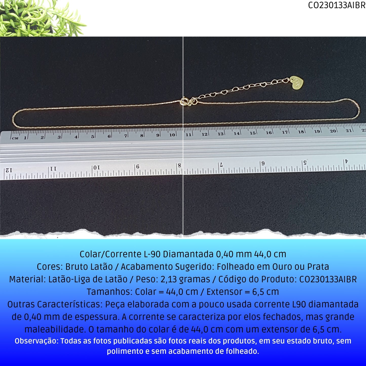 Colar/Corrente L-90 Diamantada 0.40 mm 44.0 cm  - Código.: CO230133AIBR  - Peso.: 2.1 gr