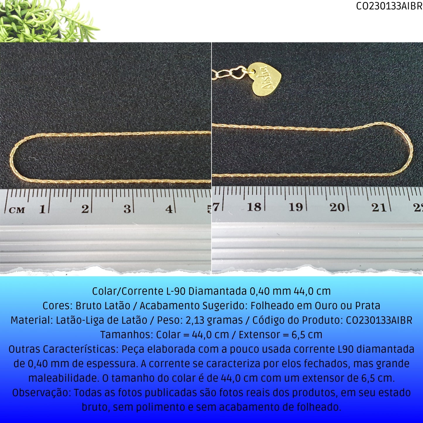 Colar/Corrente L-90 Diamantada 0.40 mm 44.0 cm  - Código.: CO230133AIBR  - Peso.: 2.1 gr