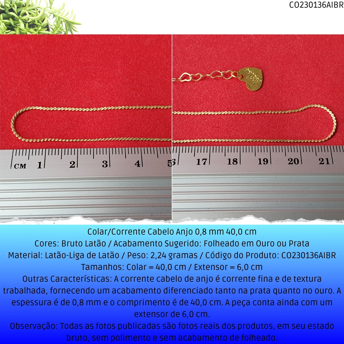 Colar/Corrente Cabelo Anjo 0.8 mm 40.0 cm   - Código.: CO230136AIBR  - Peso.: 2.2 gr