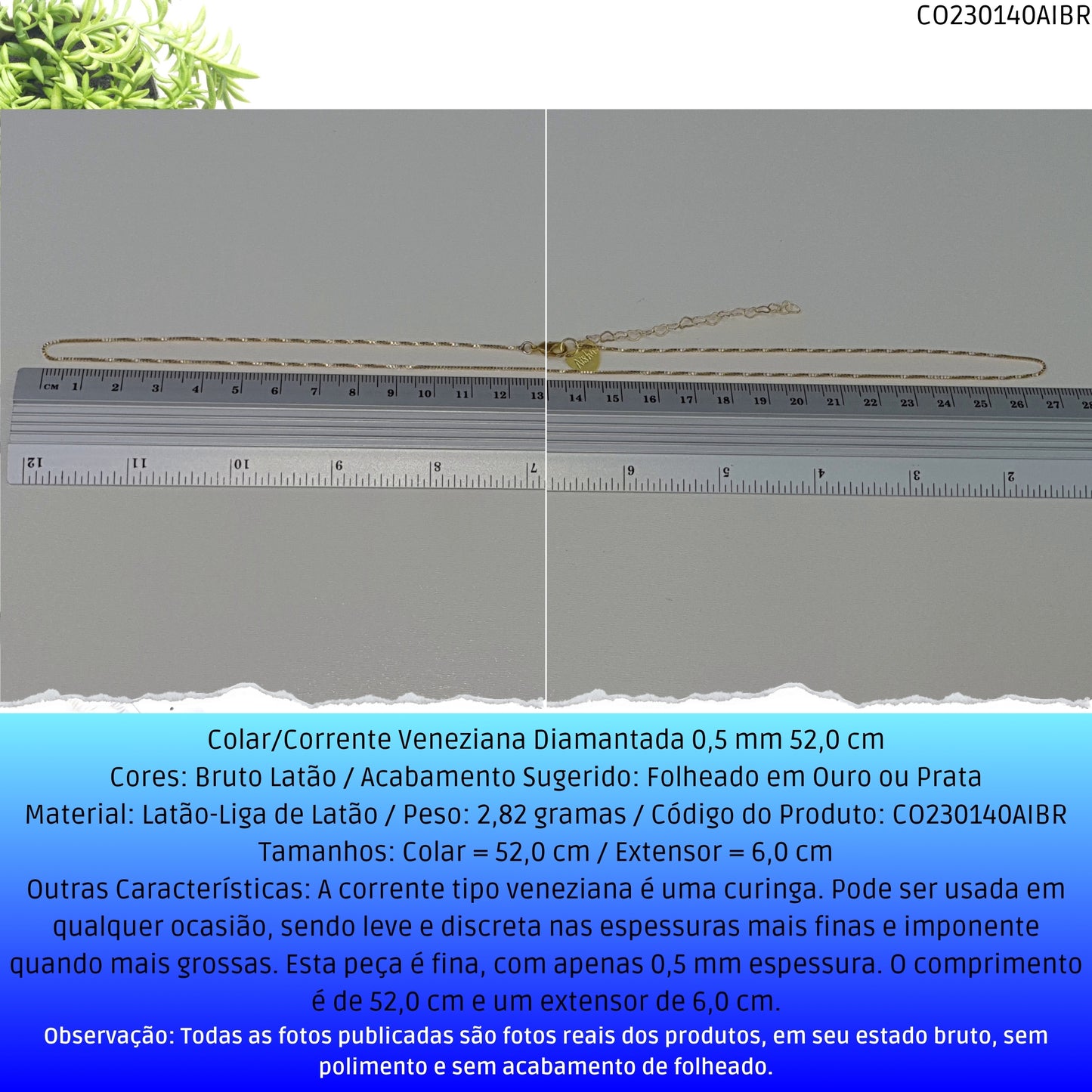 Colar/Corrente Veneziana Diamantada 0.5 mm 52.0 cm   - Código.: CO230140AIBR  - Peso.: 2.8 gr