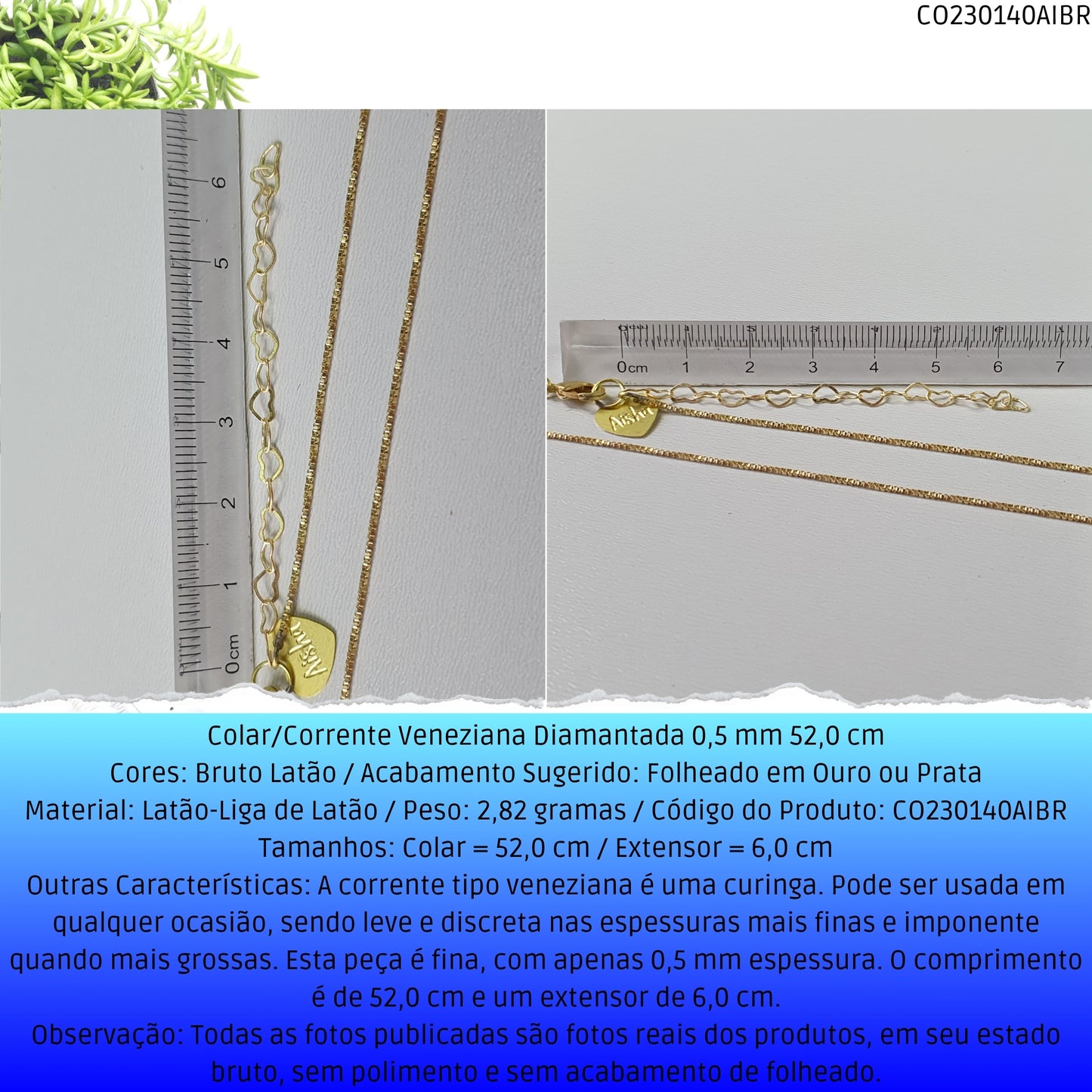 Colar/Corrente Veneziana Diamantada 0.5 mm 52.0 cm   - Código.: CO230140AIBR  - Peso.: 2.8 gr
