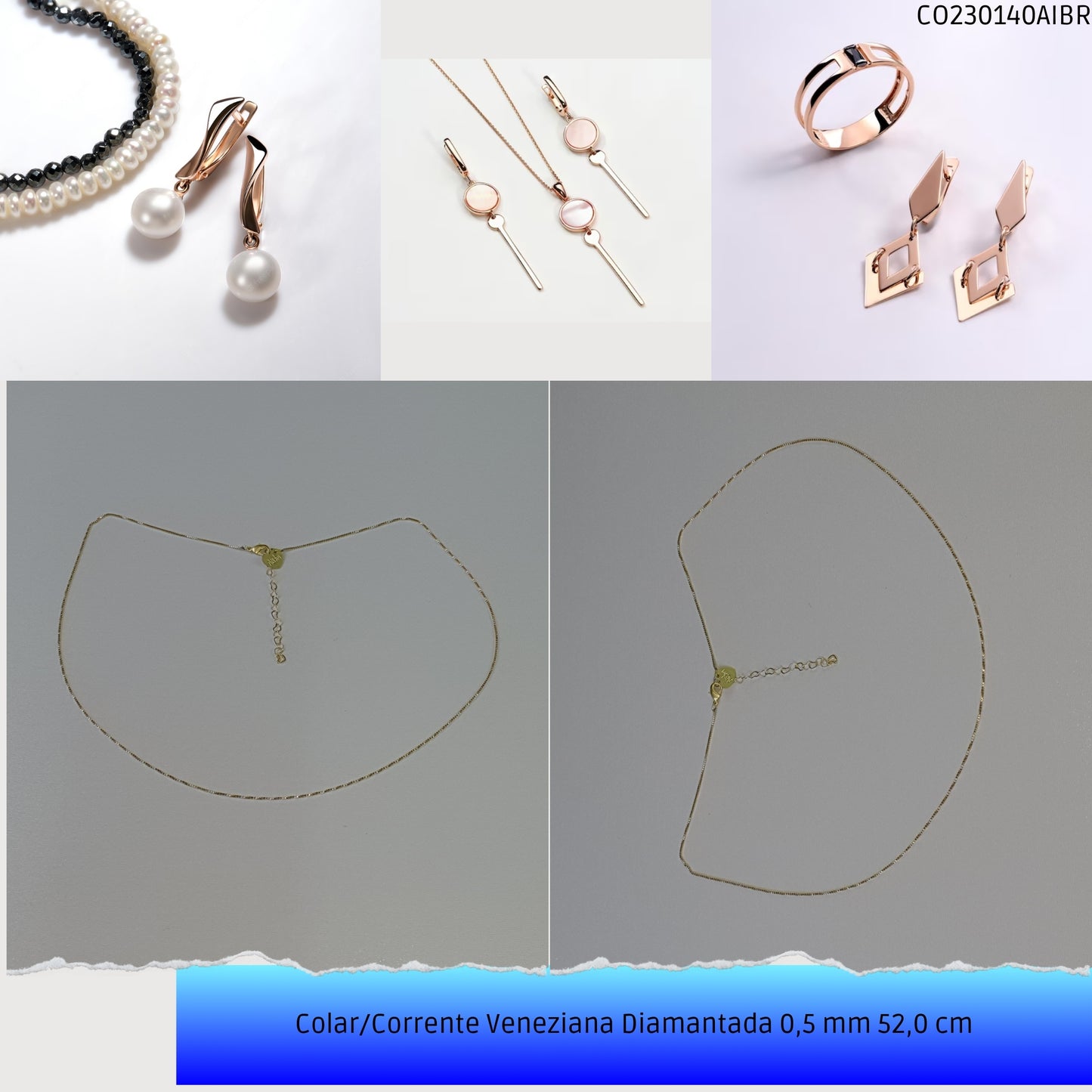 Colar/Corrente Veneziana Diamantada 0.5 mm 52.0 cm   - Código.: CO230140AIBR  - Peso.: 2.8 gr