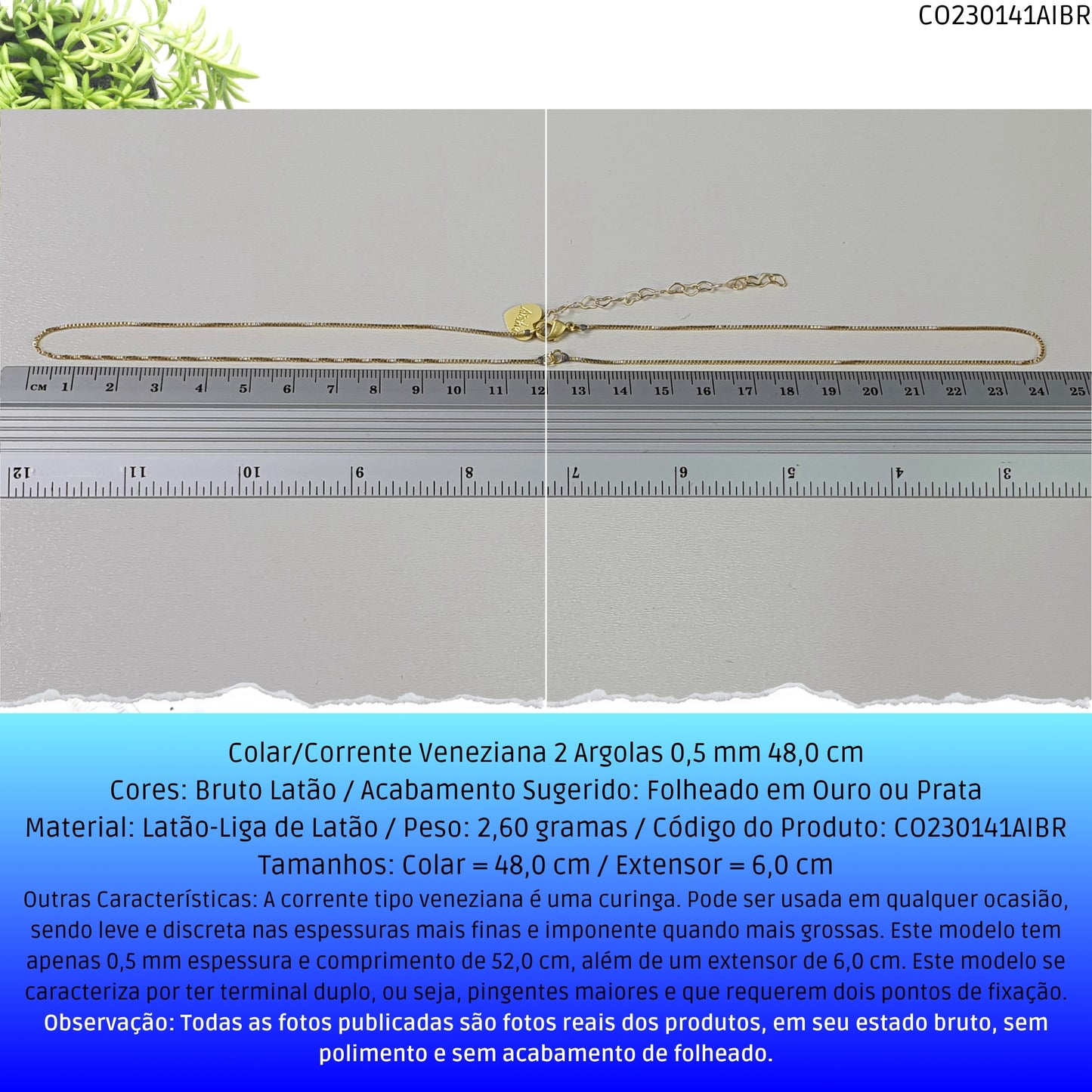 Colar/Corrente Veneziana 2 Argolas 0.5 mm 48.0 cm   - Código.: CO230141AIBR  - Peso.: 2.6 gr