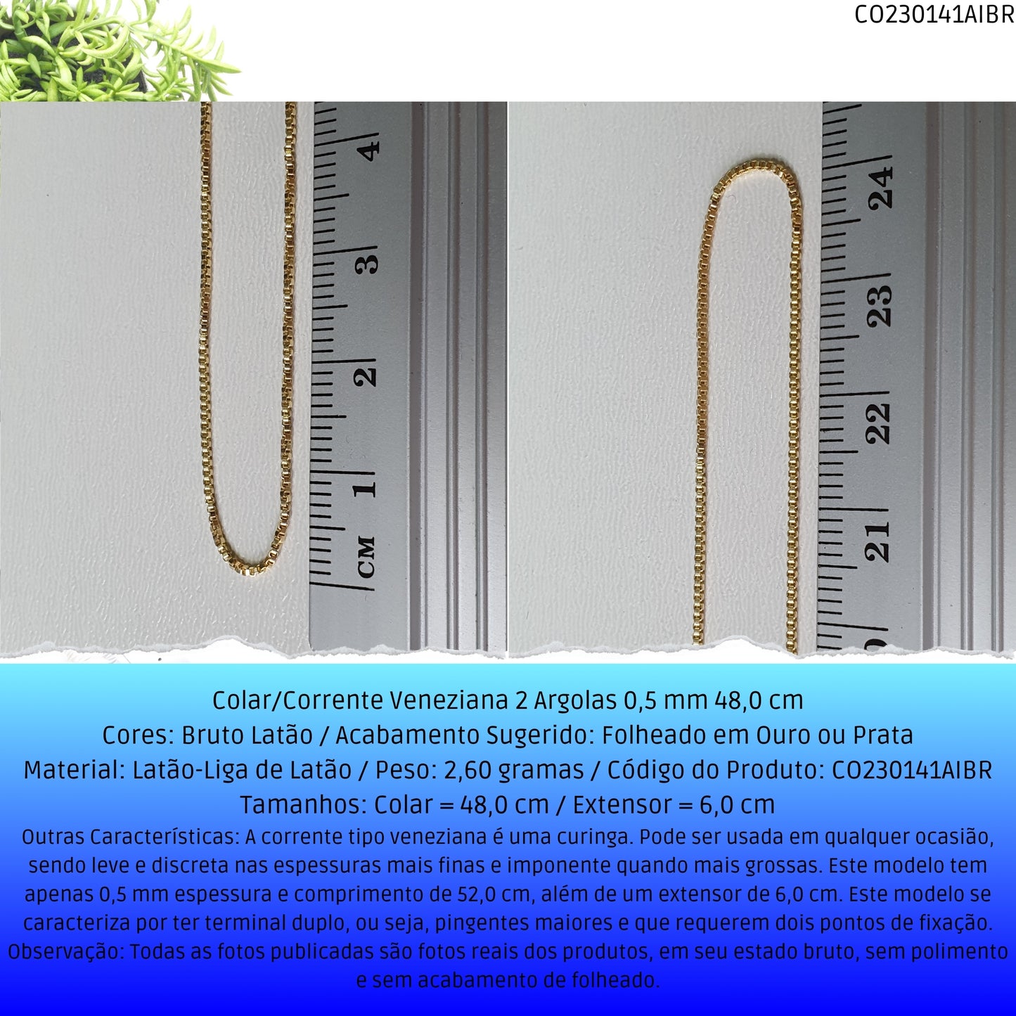 Colar/Corrente Veneziana 2 Argolas 0.5 mm 48.0 cm   - Código.: CO230141AIBR  - Peso.: 2.6 gr