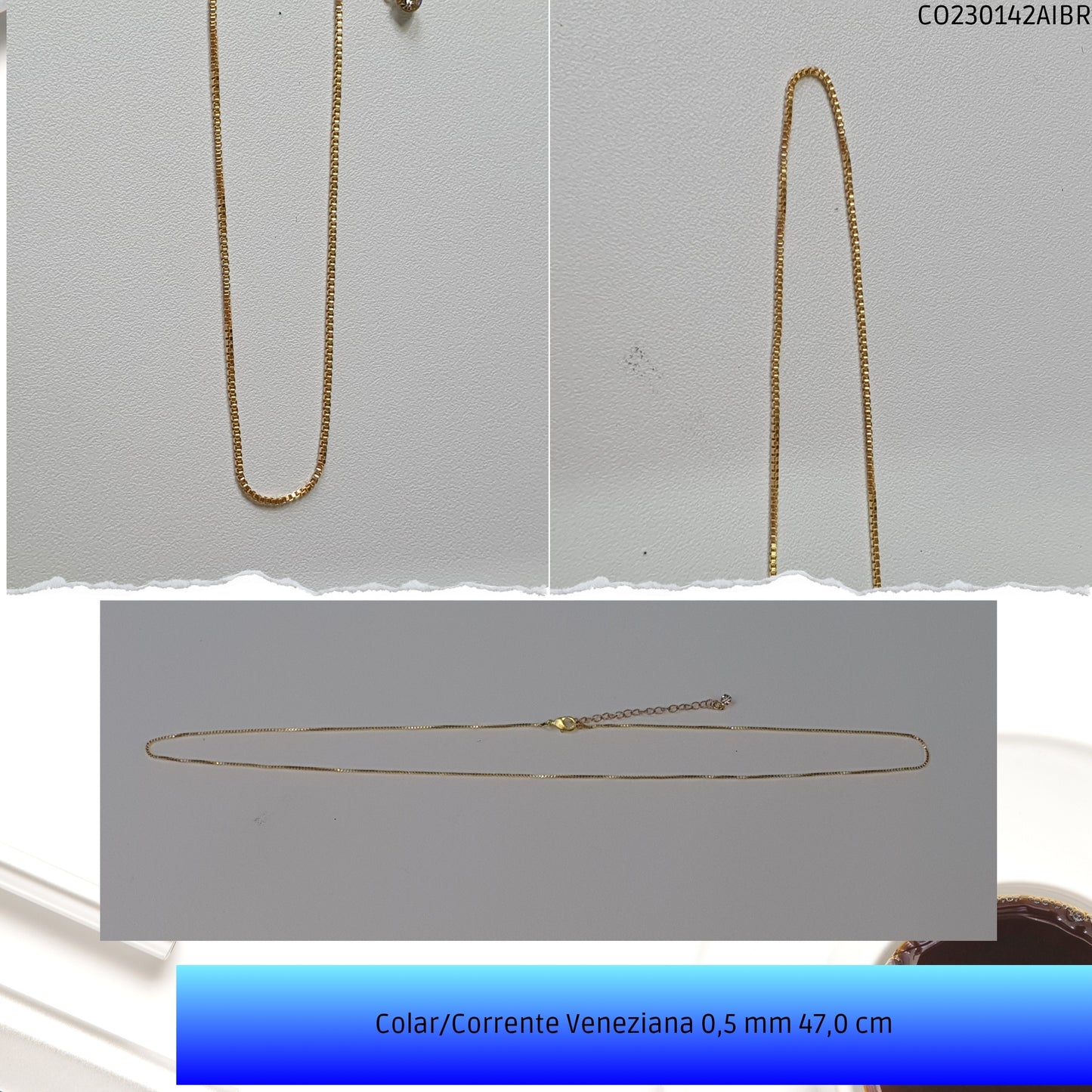 Colar/Corrente Veneziana 0.5 mm 47.0 cm   - Código.: CO230142AIBR  - Peso.: 2.6 gr
