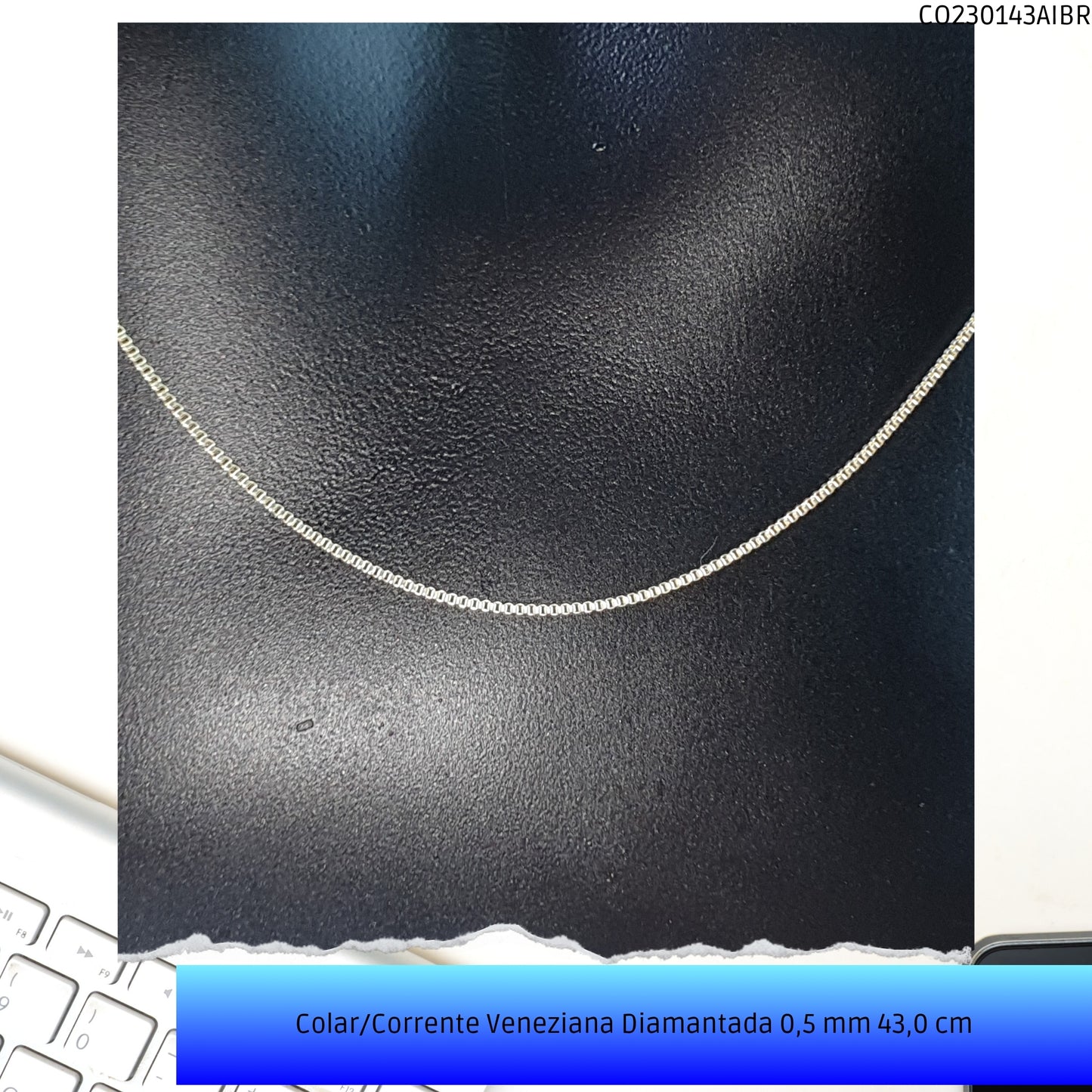 Colar/Corrente Veneziana Diamantada 0.5 mm 43.0 cm   - Código.: CO230143AIBR  - Peso.: 2.2 gr