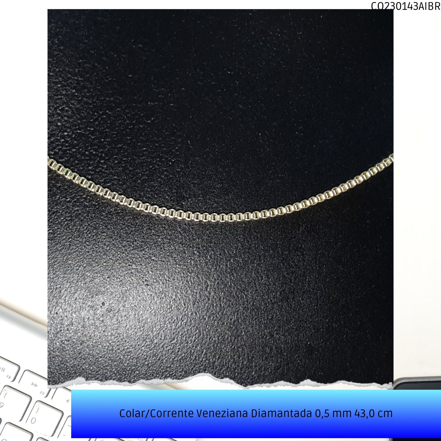 Colar/Corrente Veneziana Diamantada 0.5 mm 43.0 cm   - Código.: CO230143AIBR  - Peso.: 2.2 gr