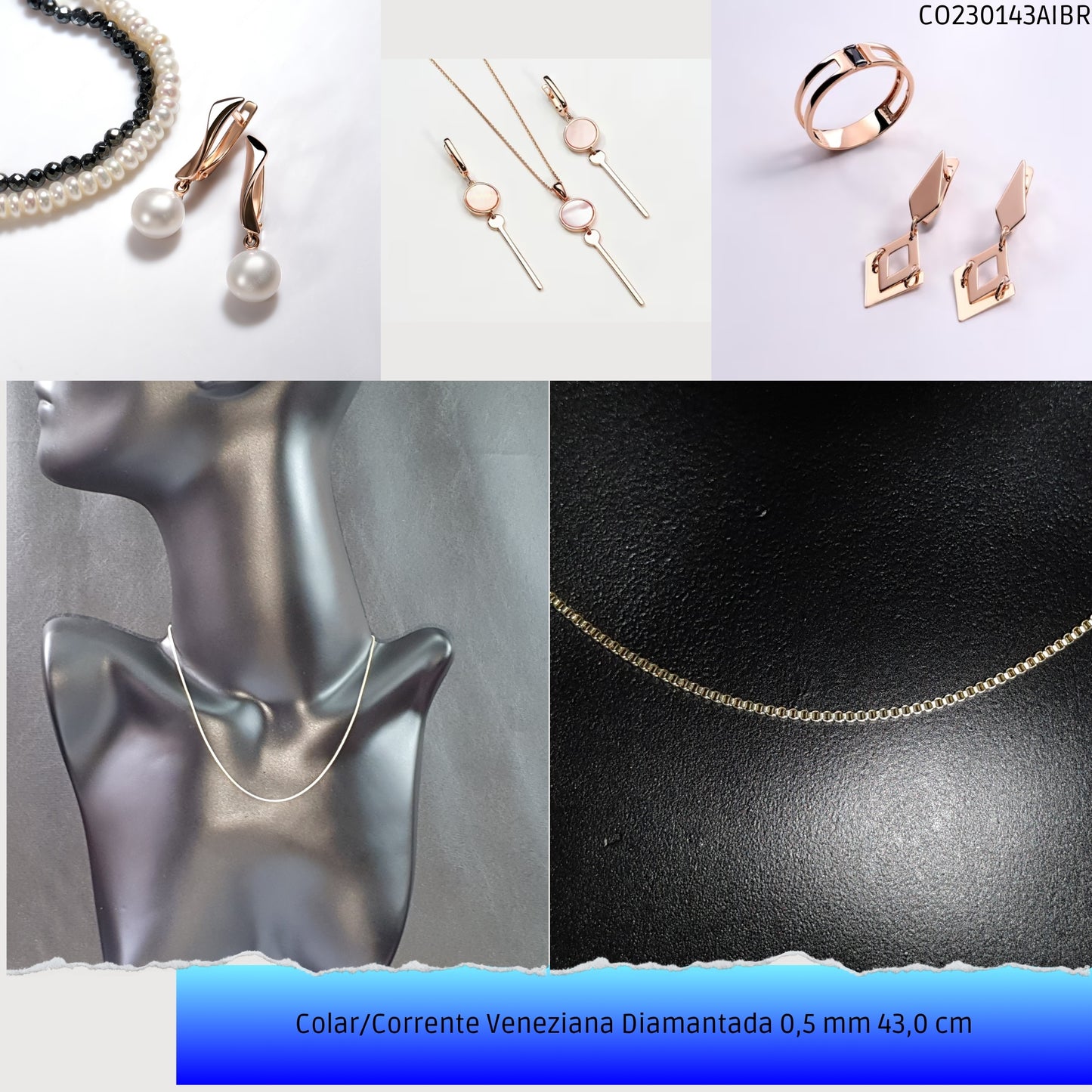 Colar/Corrente Veneziana Diamantada 0.5 mm 43.0 cm   - Código.: CO230143AIBR  - Peso.: 2.2 gr