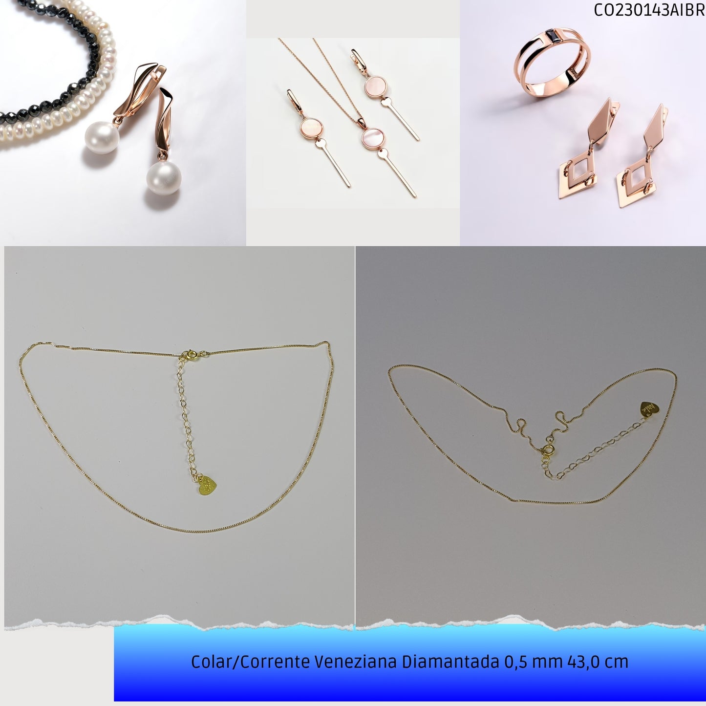 Colar/Corrente Veneziana Diamantada 0.5 mm 43.0 cm   - Código.: CO230143AIBR  - Peso.: 2.2 gr