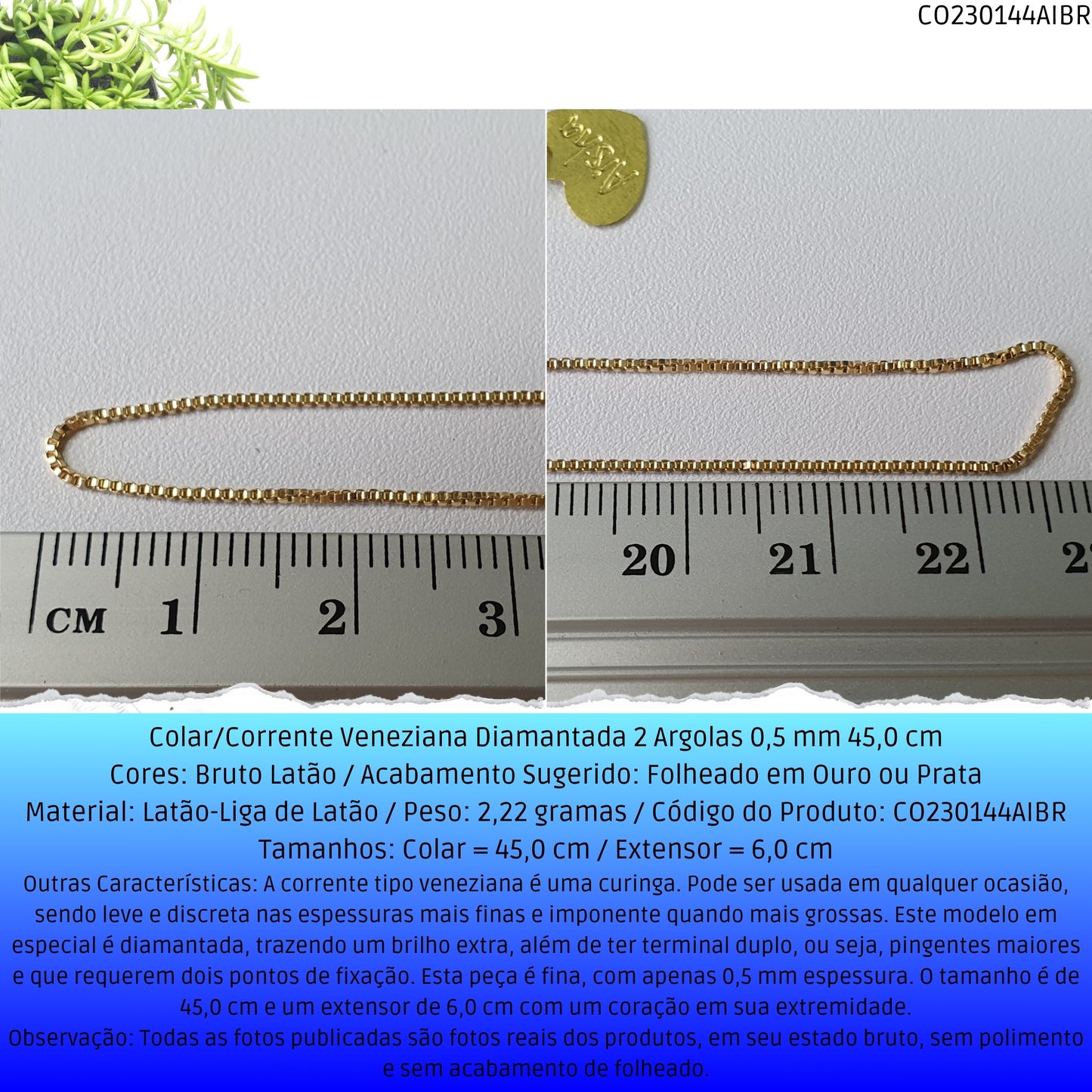 Colar/Corrente Veneziana Diamantada 2 Argolas 0.5 mm 45.0 cm   - Código.: CO230144AIBR  - Peso.: 2.2 gr