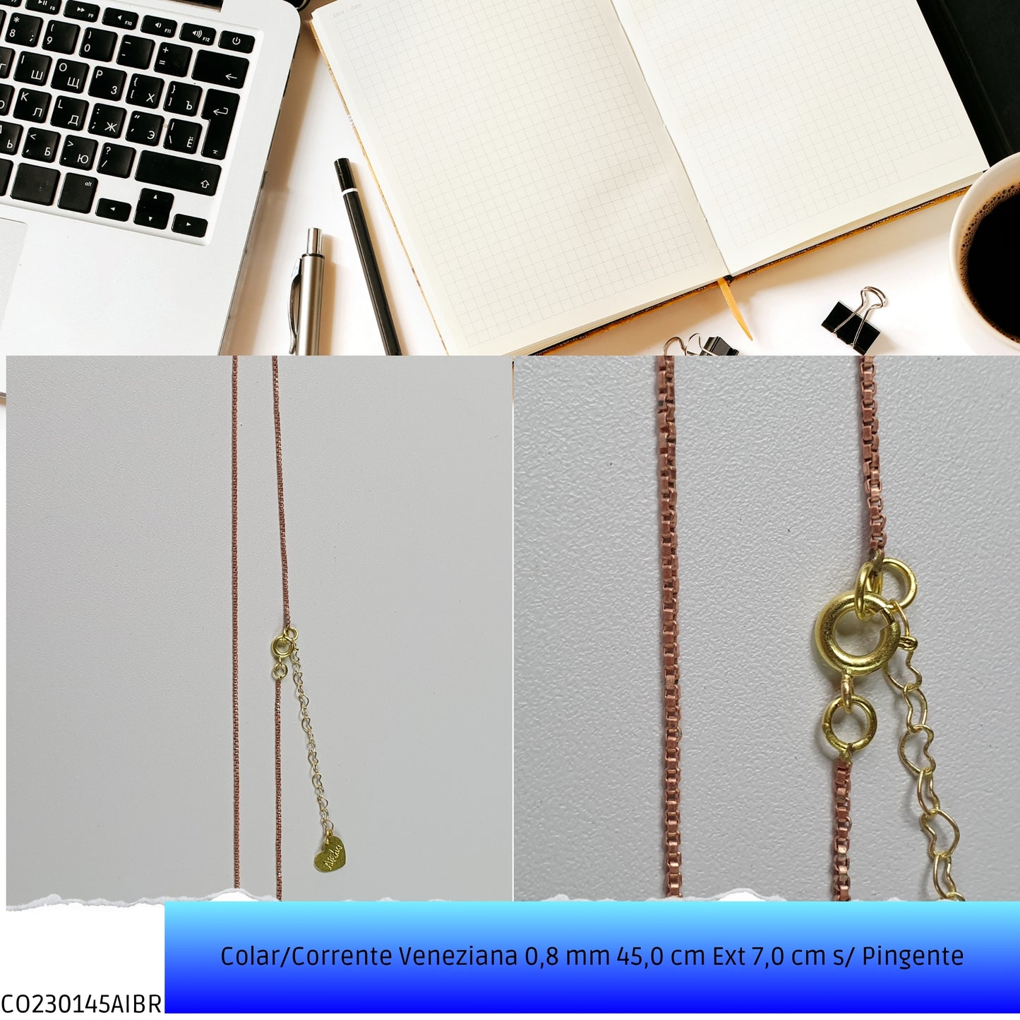Colar/Corrente Veneziana 0.8 mm 45.0 cm Ext 6.0 cm s/ Pingente   - Código.: CO230145AIBR  - Peso.: 2.8 gr