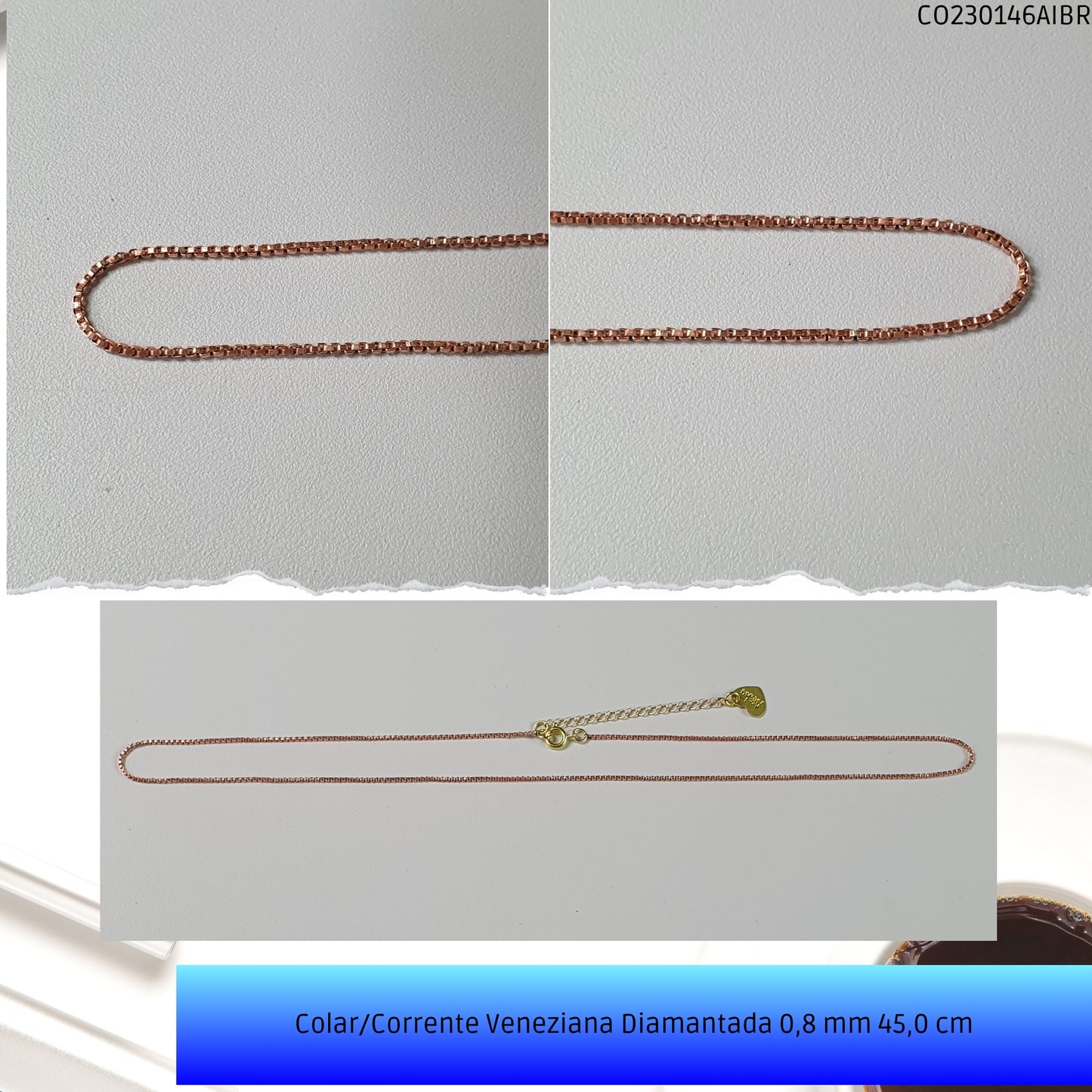Colar/Corrente Veneziana Diamantada 0.8 mm 45.0 cm   - Código.: CO230146AIBR  - Peso.: 2.8 gr