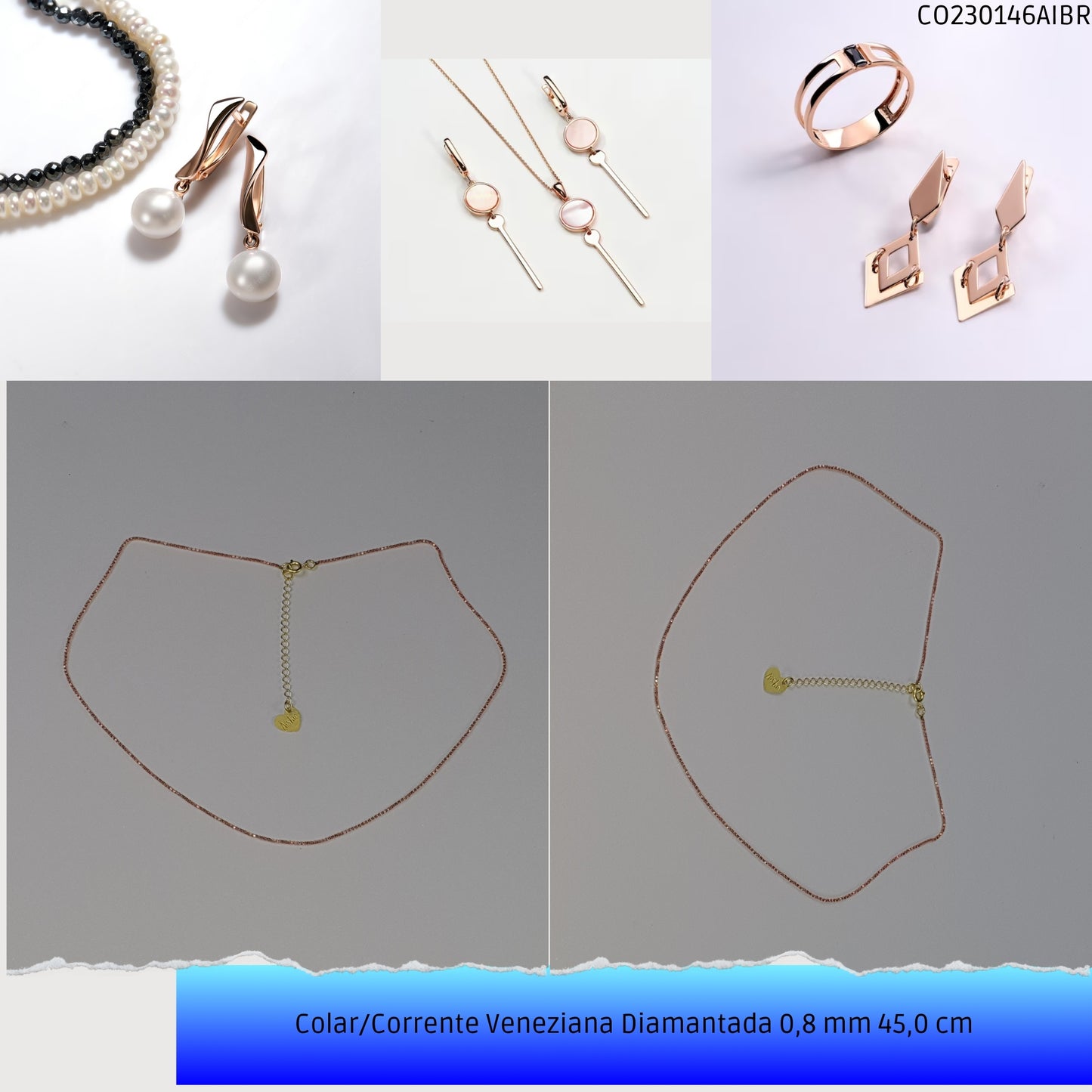 Colar/Corrente Veneziana Diamantada 0.8 mm 45.0 cm   - Código.: CO230146AIBR  - Peso.: 2.8 gr