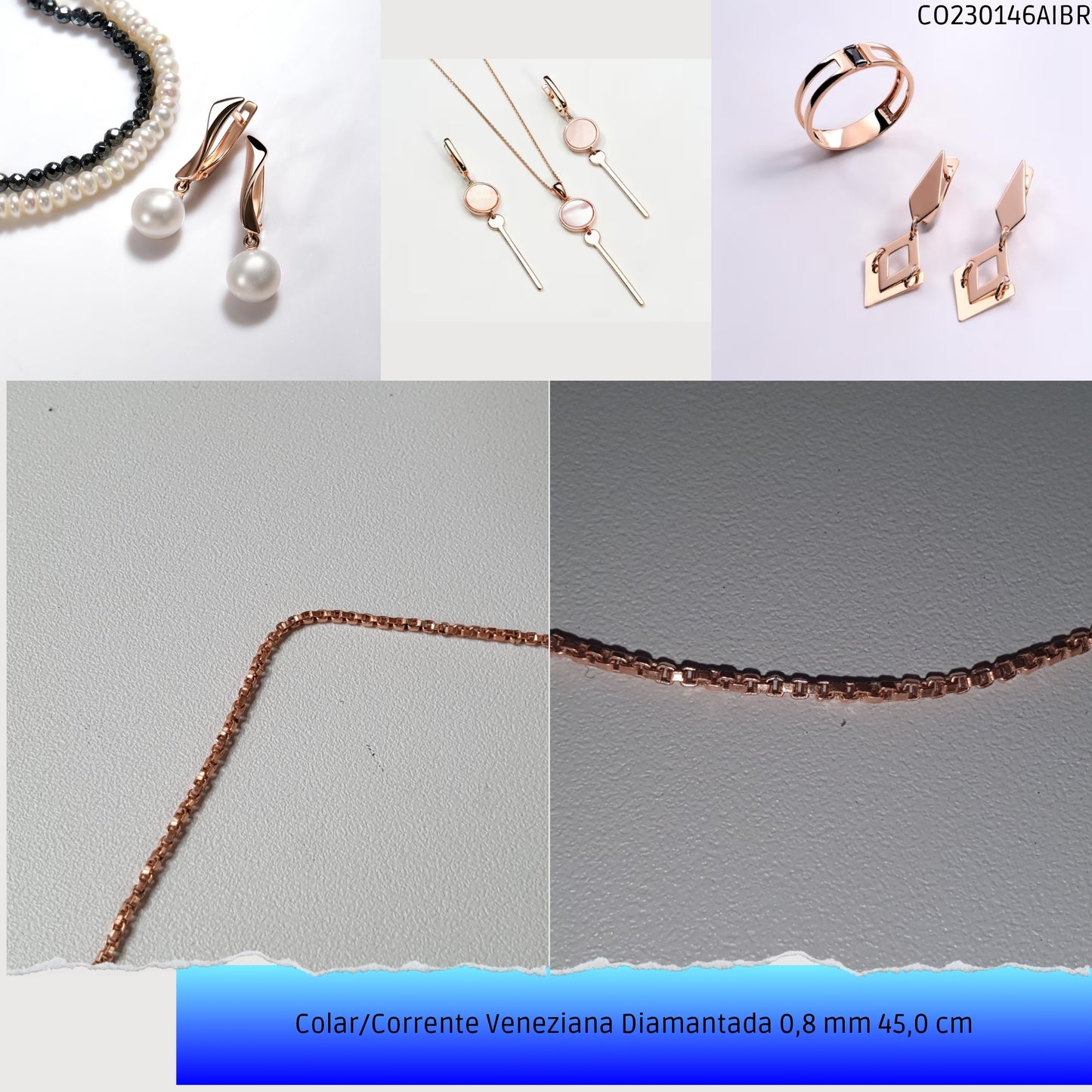 Colar/Corrente Veneziana Diamantada 0.8 mm 45.0 cm   - Código.: CO230146AIBR  - Peso.: 2.8 gr