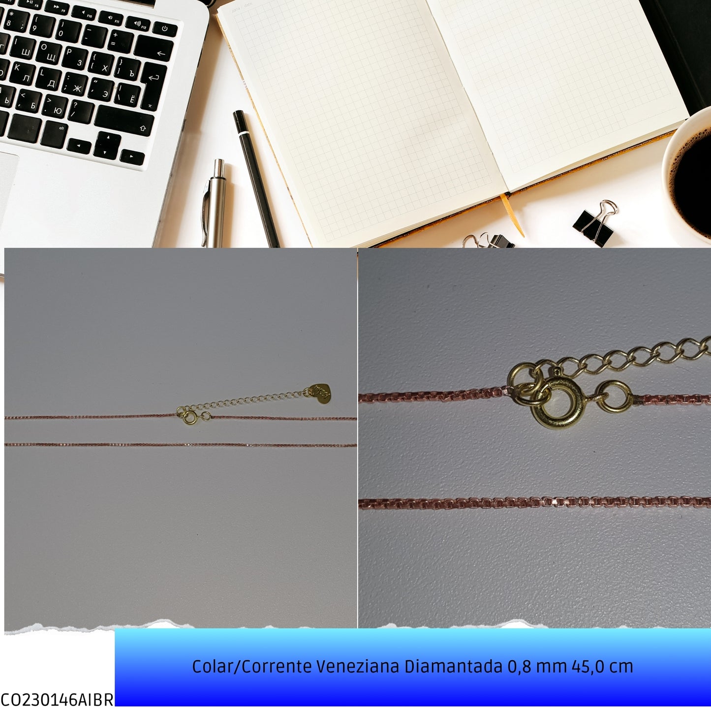 Colar/Corrente Veneziana Diamantada 0.8 mm 45.0 cm   - Código.: CO230146AIBR  - Peso.: 2.8 gr