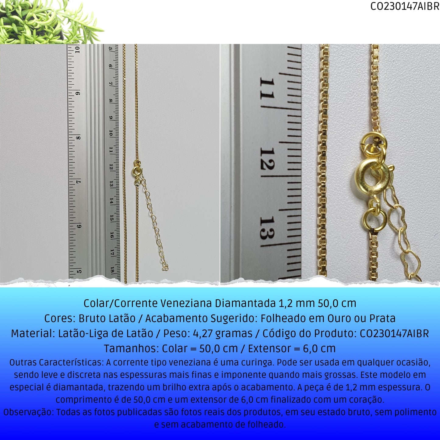 Colar/Corrente Veneziana Diamantada 1.2 mm 50.0 cm   - Código.: CO230147AIBR  - Peso.: 4.3 gr