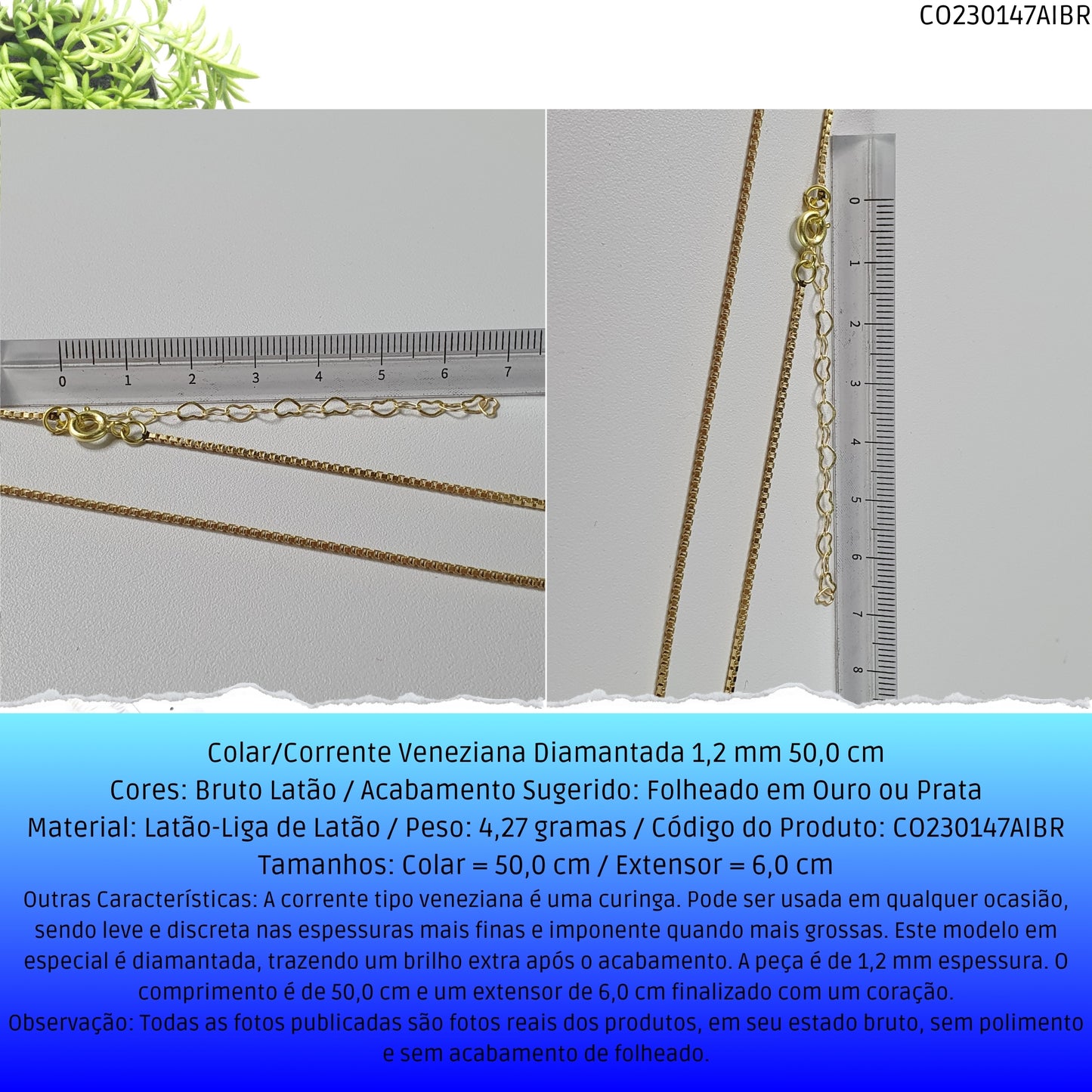 Colar/Corrente Veneziana Diamantada 1.2 mm 50.0 cm   - Código.: CO230147AIBR  - Peso.: 4.3 gr