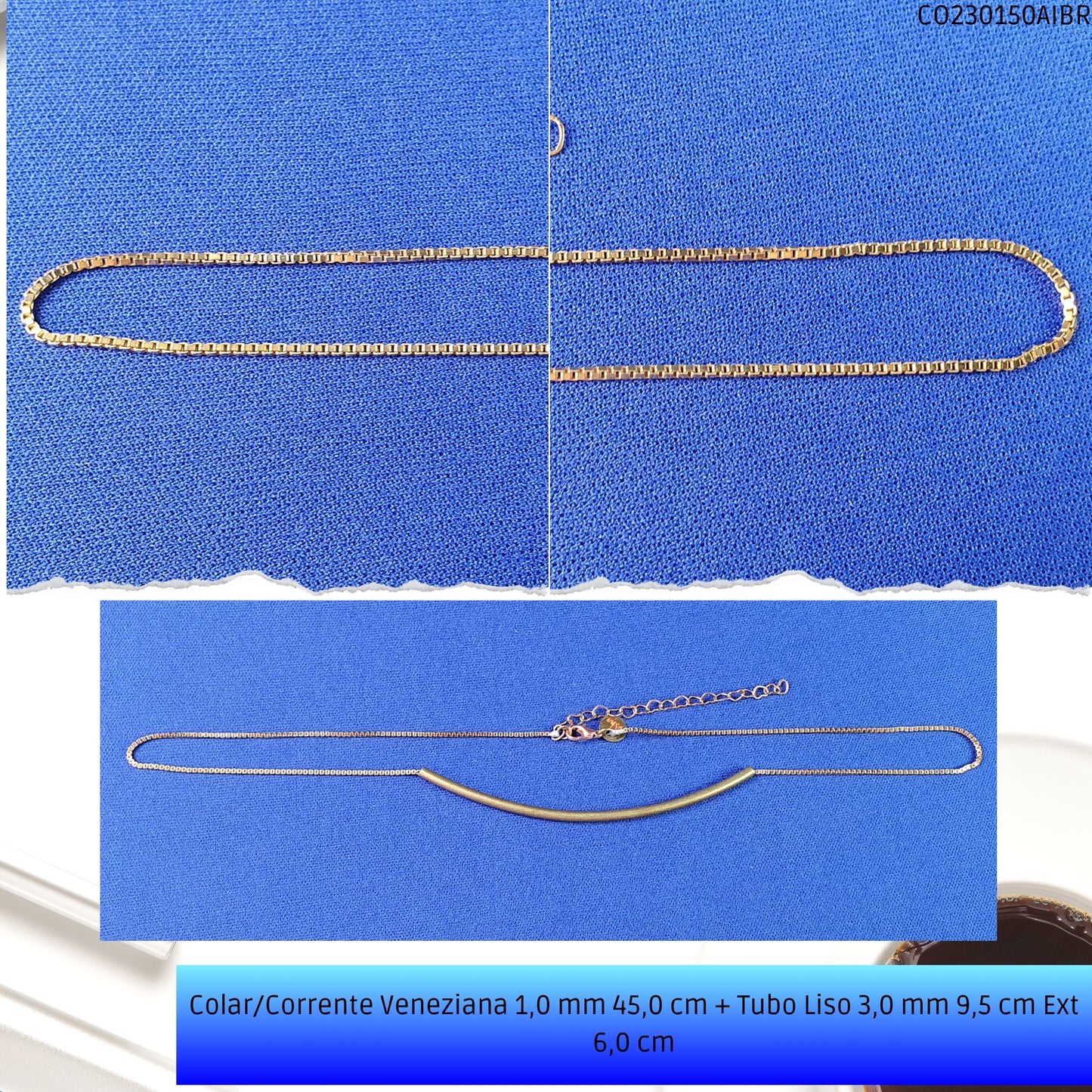 Colar/Corrente Veneziana 1.0 mm 45.0 cm + Tubo Liso 3.0 mm 9.5 cm Ext 6.0 cm   - Código.: CO230150AIBR  - Peso.: 5.7 gr