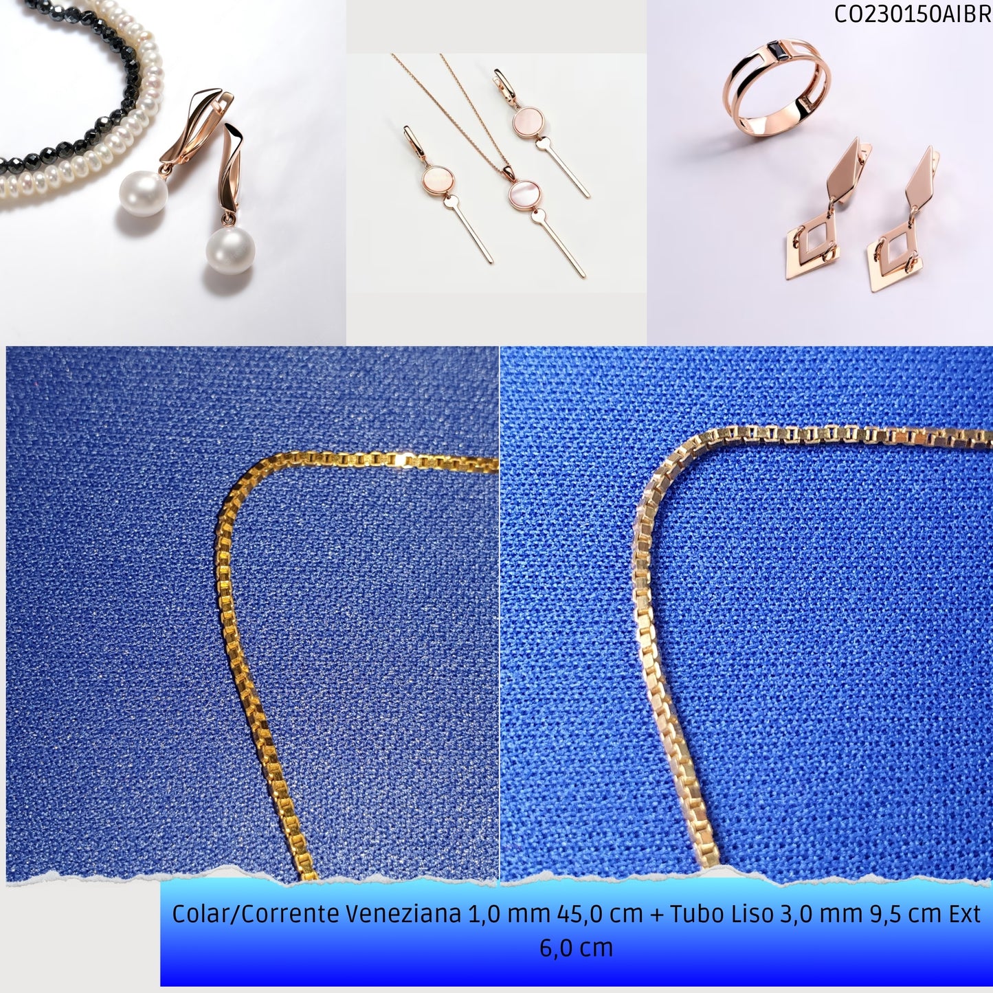 Colar/Corrente Veneziana 1.0 mm 45.0 cm + Tubo Liso 3.0 mm 9.5 cm Ext 6.0 cm   - Código.: CO230150AIBR  - Peso.: 5.7 gr