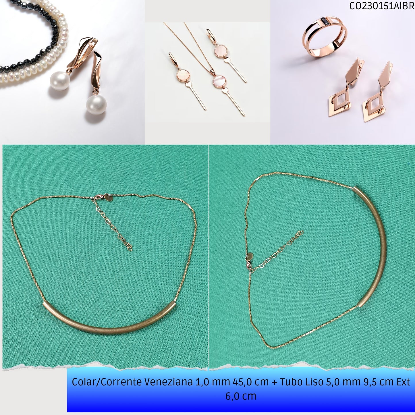 Colar/Corrente Veneziana 1.0 mm 45.0 cm + Tubo Liso 5.0 mm 9.5 cm Ext 6.0 cm   - Código.: CO230151AIBR  - Peso.: 7.9 gr