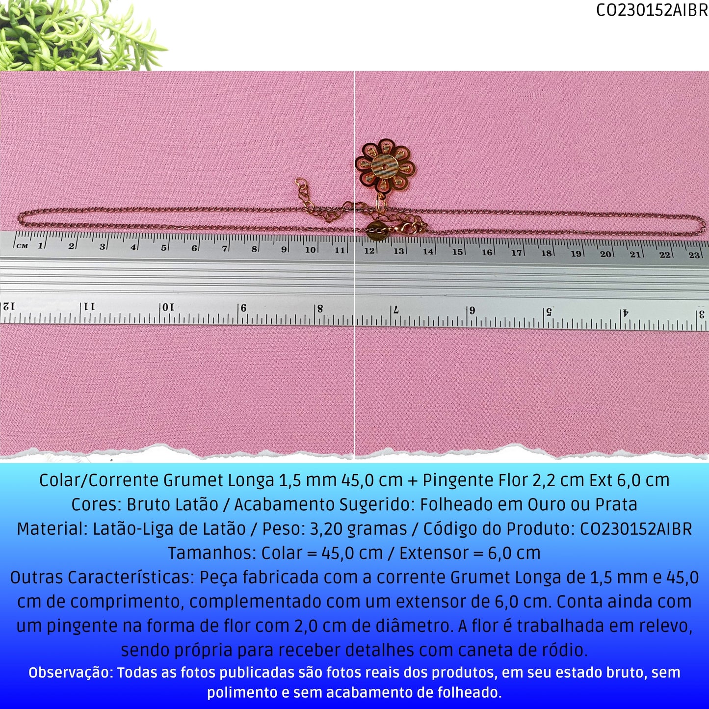 Colar/Corrente Grumet Longa 1.5 mm 45.0 cm + Pingente Flor 2.2 cm Ext 6.0 cm   - Código.: CO230152AIBR  - Peso.: 3.2 gr