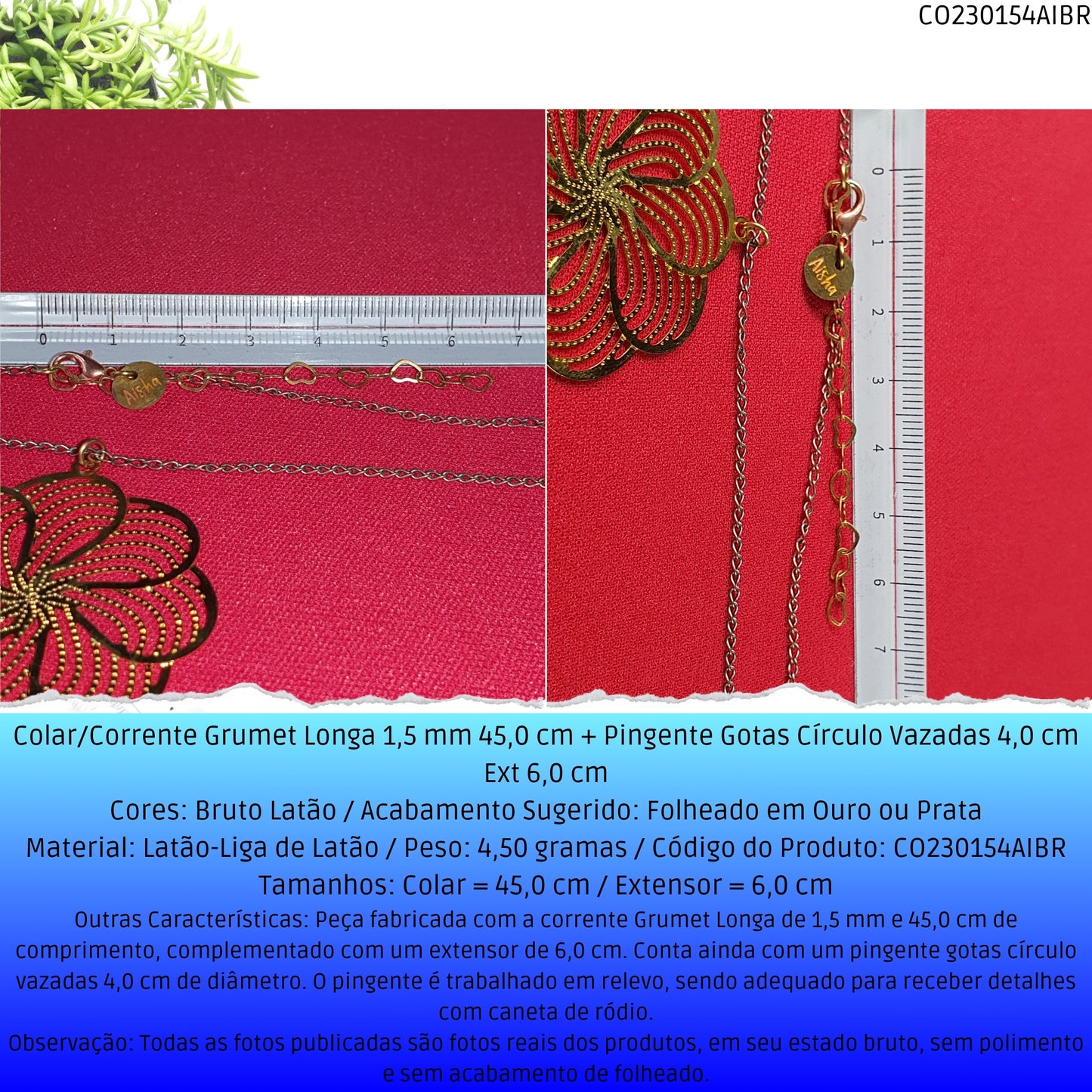 Colar/Corrente Grumet Longa 1.5 mm 45.0 cm + Pingente Gotas Círculo Vazadas 4.0 cm Ext 6.0 cm   - Código.: CO230154AIBR  - Peso.: 4.5 gr