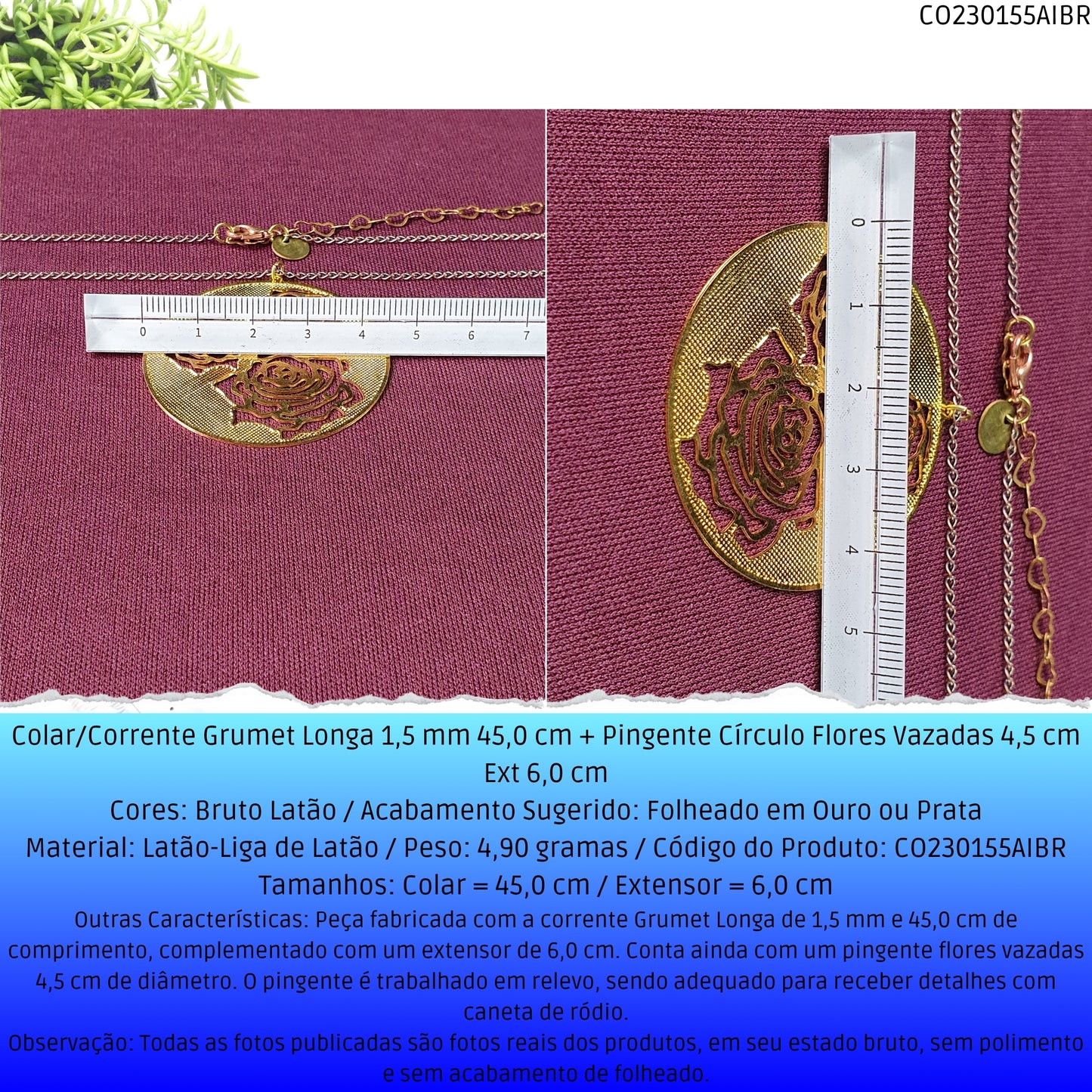Colar/Corrente Grumet Longa 1.5 mm 45.0 cm + Pingente Círculo Flores Vazadas 4.5 cm Ext 6.0 cm   - Código.: CO230155AIBR  - Peso.: 4.9 gr
