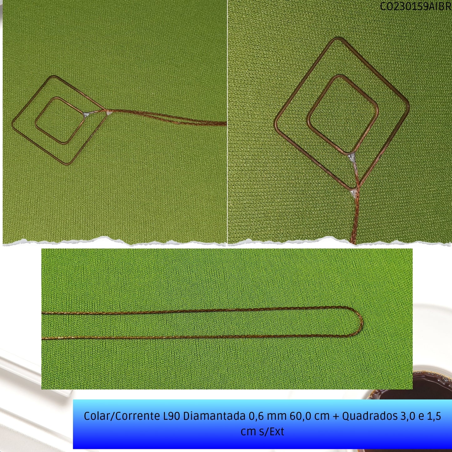 Colar/Corrente L90 Diamantada 0.6 mm 60.0 cm + Quadrados 3.0 x 1.5 cm s/Ext  - Código.: CO230159AIBR  - Peso.: 2.8 gr