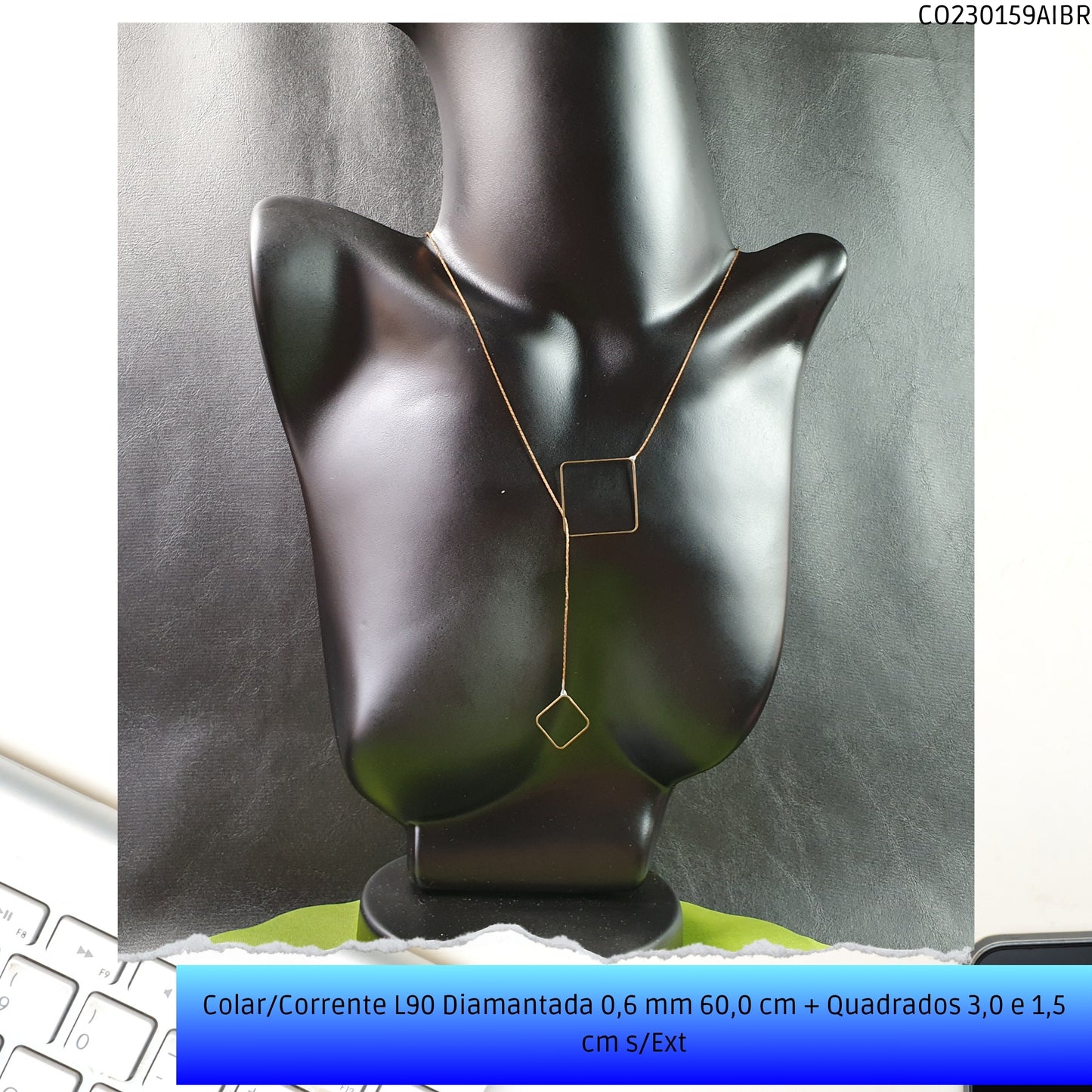 Colar/Corrente L90 Diamantada 0.6 mm 60.0 cm + Quadrados 3.0 x 1.5 cm s/Ext  - Código.: CO230159AIBR  - Peso.: 2.8 gr