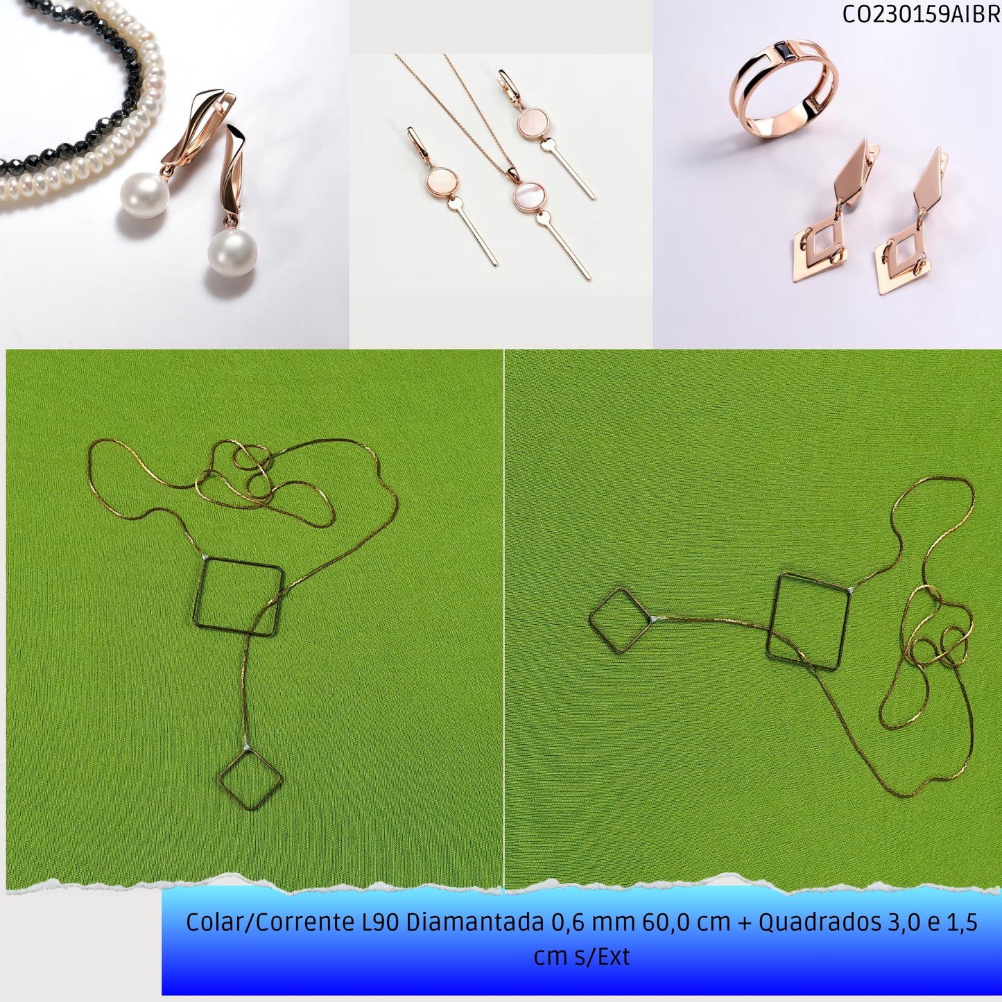 Colar/Corrente L90 Diamantada 0.6 mm 60.0 cm + Quadrados 3.0 x 1.5 cm s/Ext  - Código.: CO230159AIBR  - Peso.: 2.8 gr