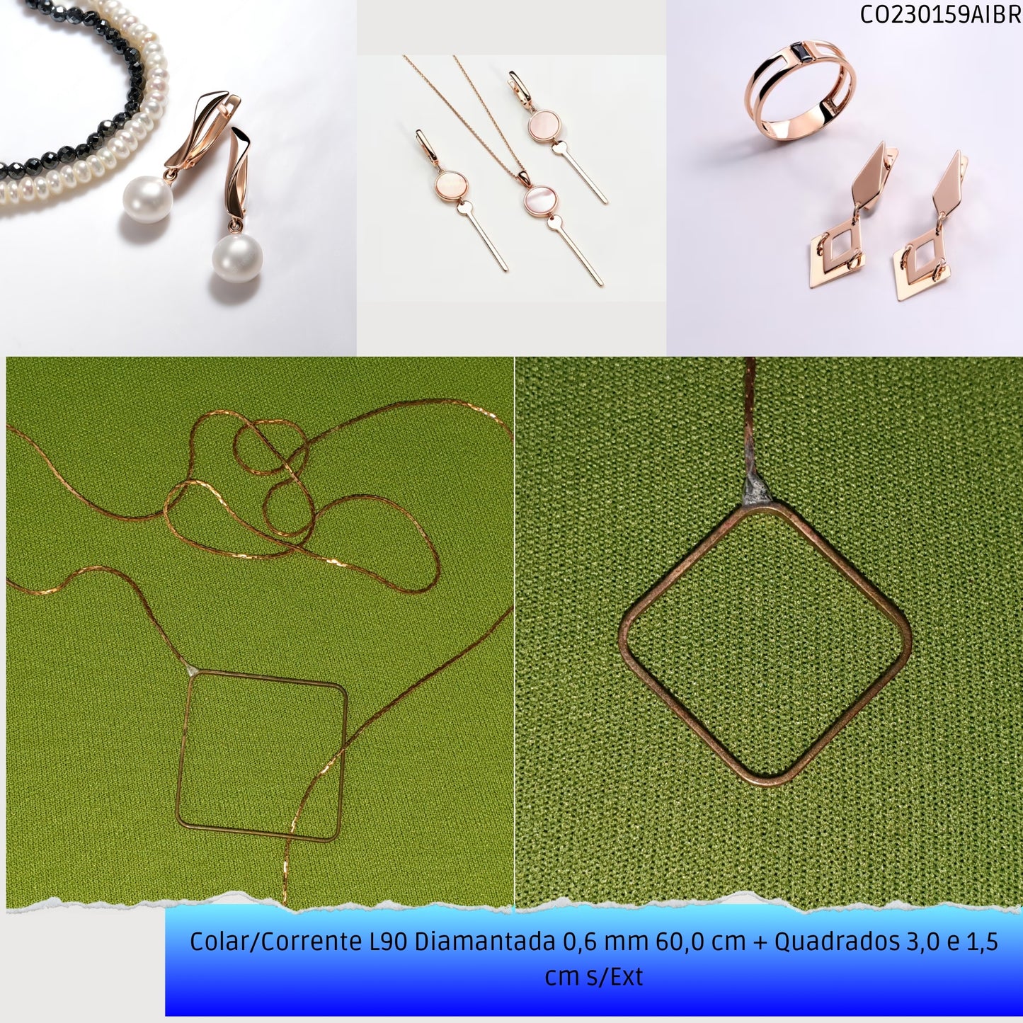Colar/Corrente L90 Diamantada 0.6 mm 60.0 cm + Quadrados 3.0 x 1.5 cm s/Ext  - Código.: CO230159AIBR  - Peso.: 2.8 gr