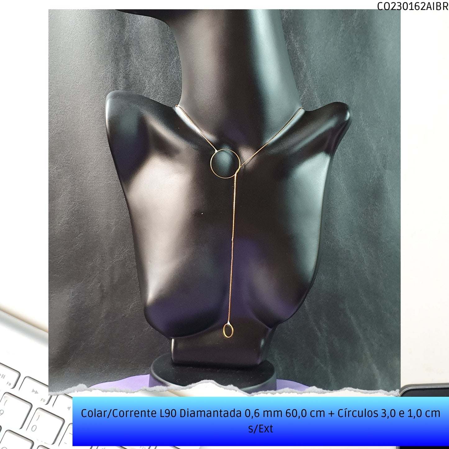 Colar/Corrente L90 Diamantada 0.6 mm 60.0 cm + Círculos 3.0 e 1.0 cm s/Ext  - Código.: CO230162AIBR  - Peso.: 2.6 gr
