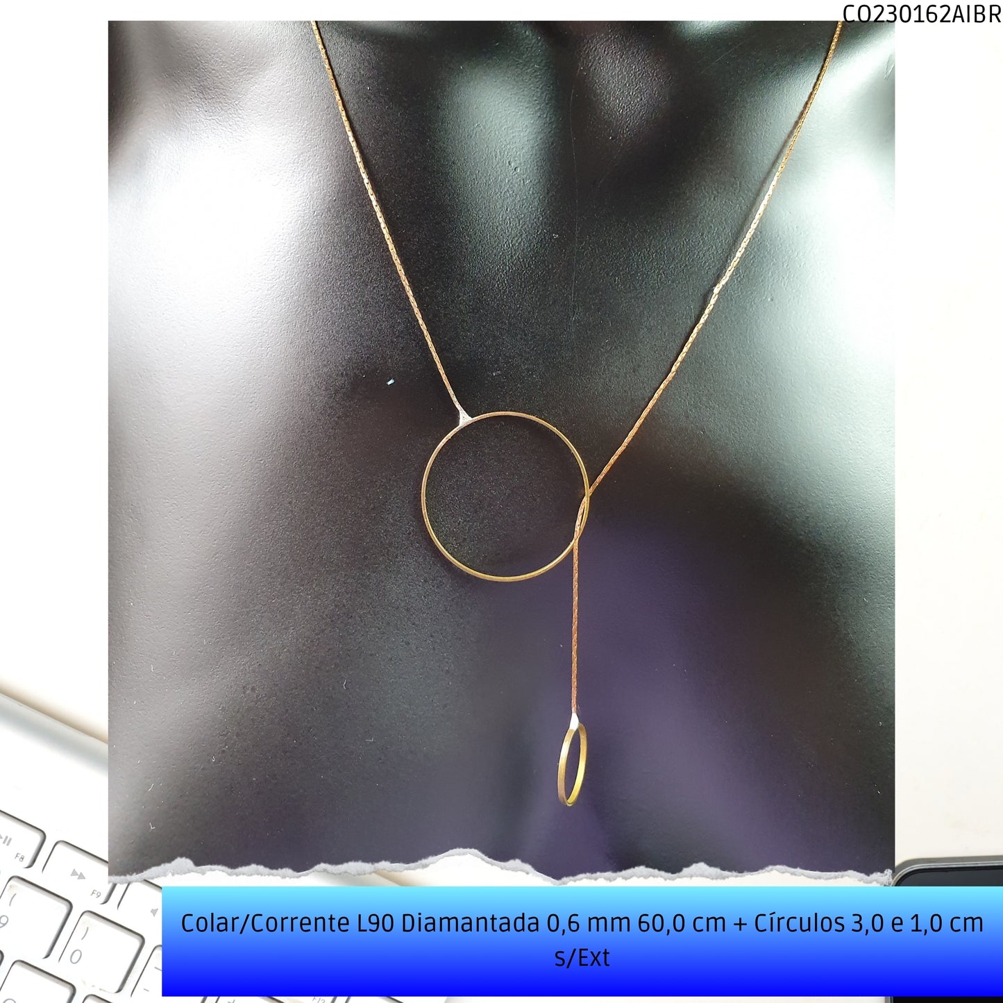 Colar/Corrente L90 Diamantada 0.6 mm 60.0 cm + Círculos 3.0 e 1.0 cm s/Ext  - Código.: CO230162AIBR  - Peso.: 2.6 gr