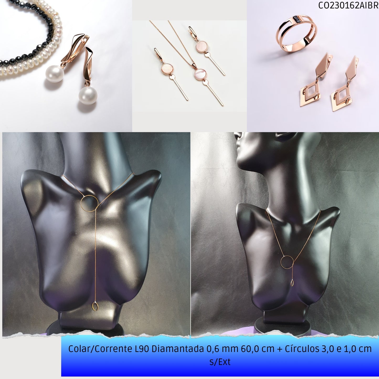 Colar/Corrente L90 Diamantada 0.6 mm 60.0 cm + Círculos 3.0 e 1.0 cm s/Ext  - Código.: CO230162AIBR  - Peso.: 2.6 gr