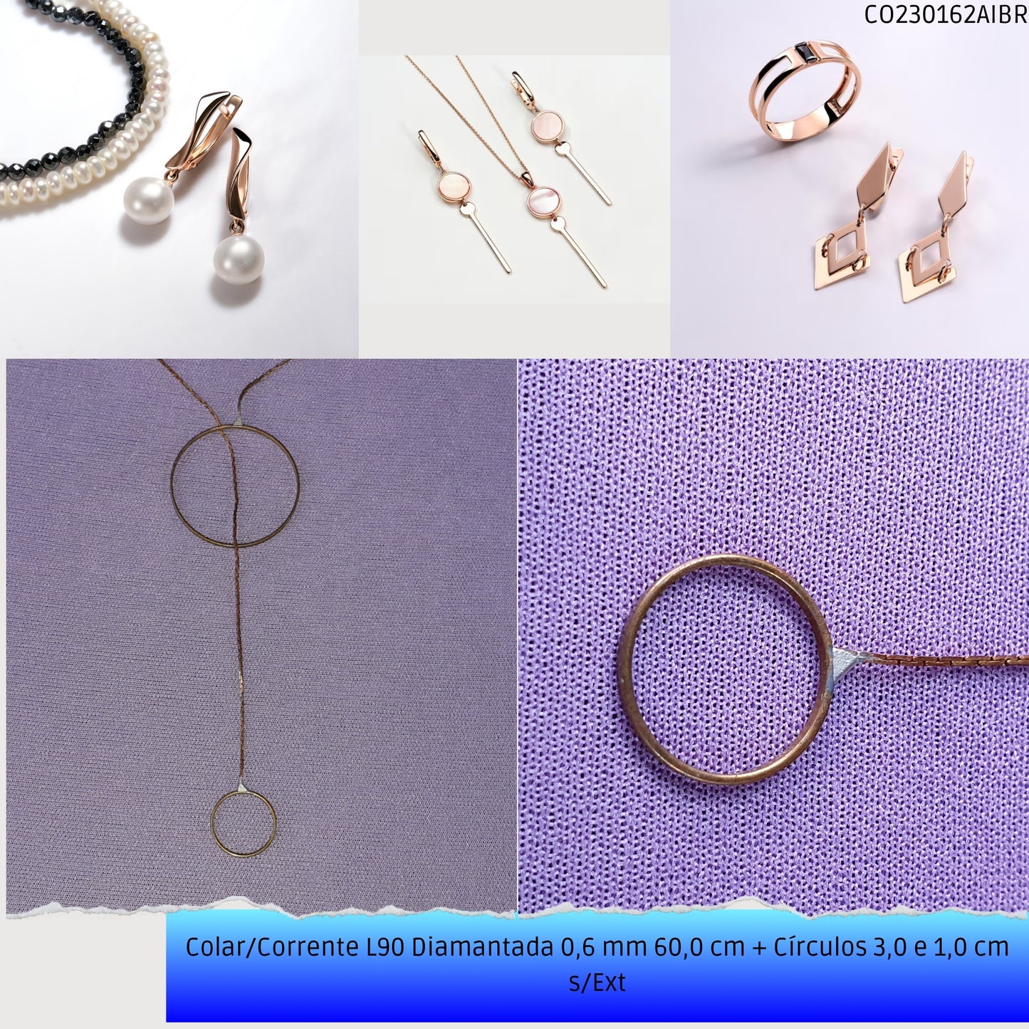 Colar/Corrente L90 Diamantada 0.6 mm 60.0 cm + Círculos 3.0 e 1.0 cm s/Ext  - Código.: CO230162AIBR  - Peso.: 2.6 gr