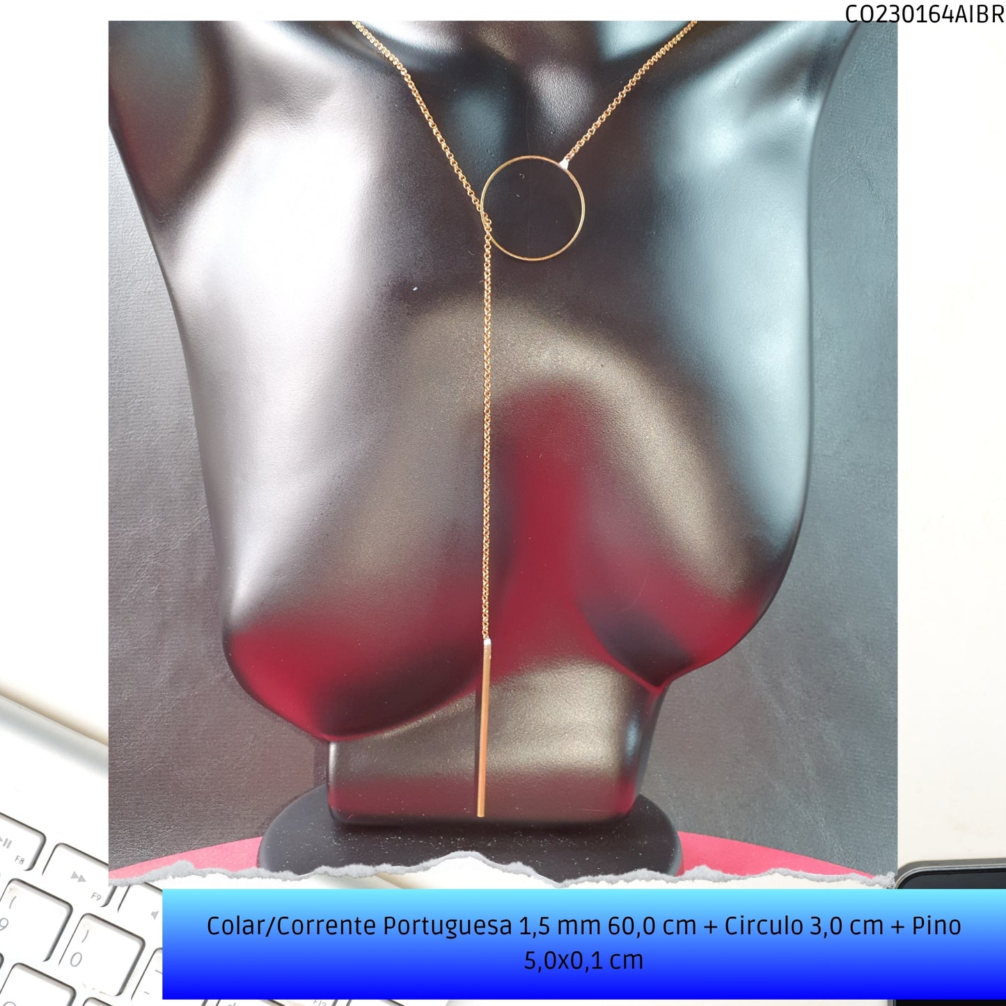Colar/Corrente Portuguesa 1.5 mm 60.0 cm + Circulo 3.0 cm + Pino 5.0x0.1 cm   - Código.: CO230164AIBR  - Peso.: 5.3 gr