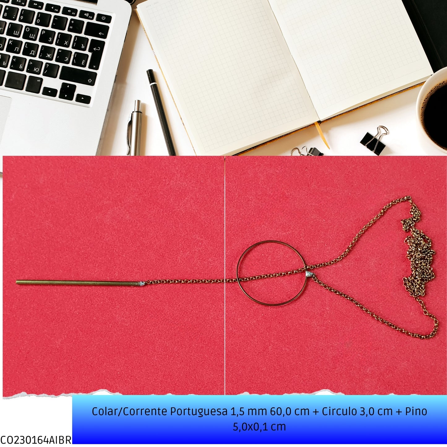 Colar/Corrente Portuguesa 1.5 mm 60.0 cm + Circulo 3.0 cm + Pino 5.0x0.1 cm   - Código.: CO230164AIBR  - Peso.: 5.3 gr
