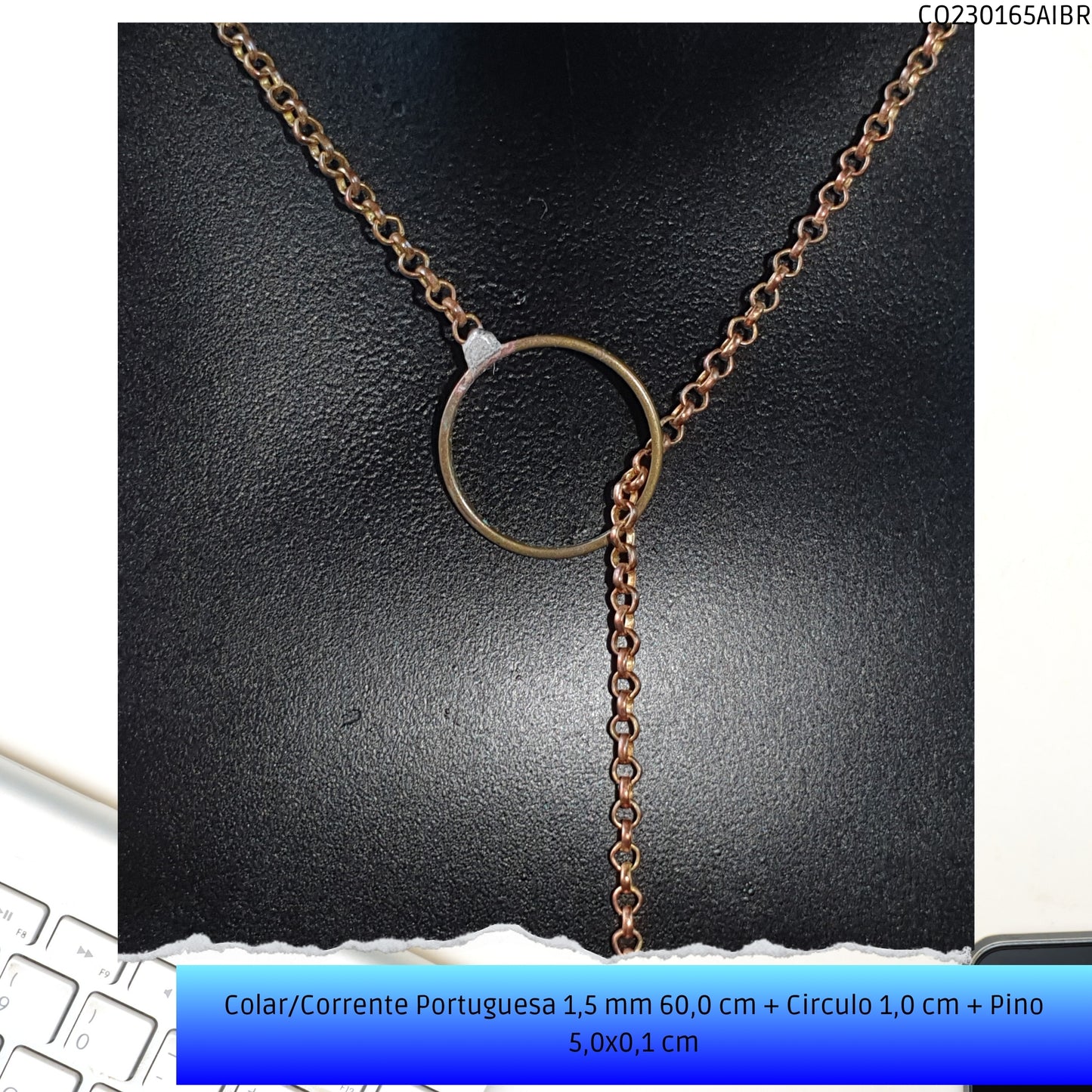 Colar/Corrente Portuguesa 1.5 mm 60.0 cm + Circulo 1.0 cm + Pino 5.0x0.1 cm   - Código.: CO230165AIBR  - Peso.: 4.8 gr