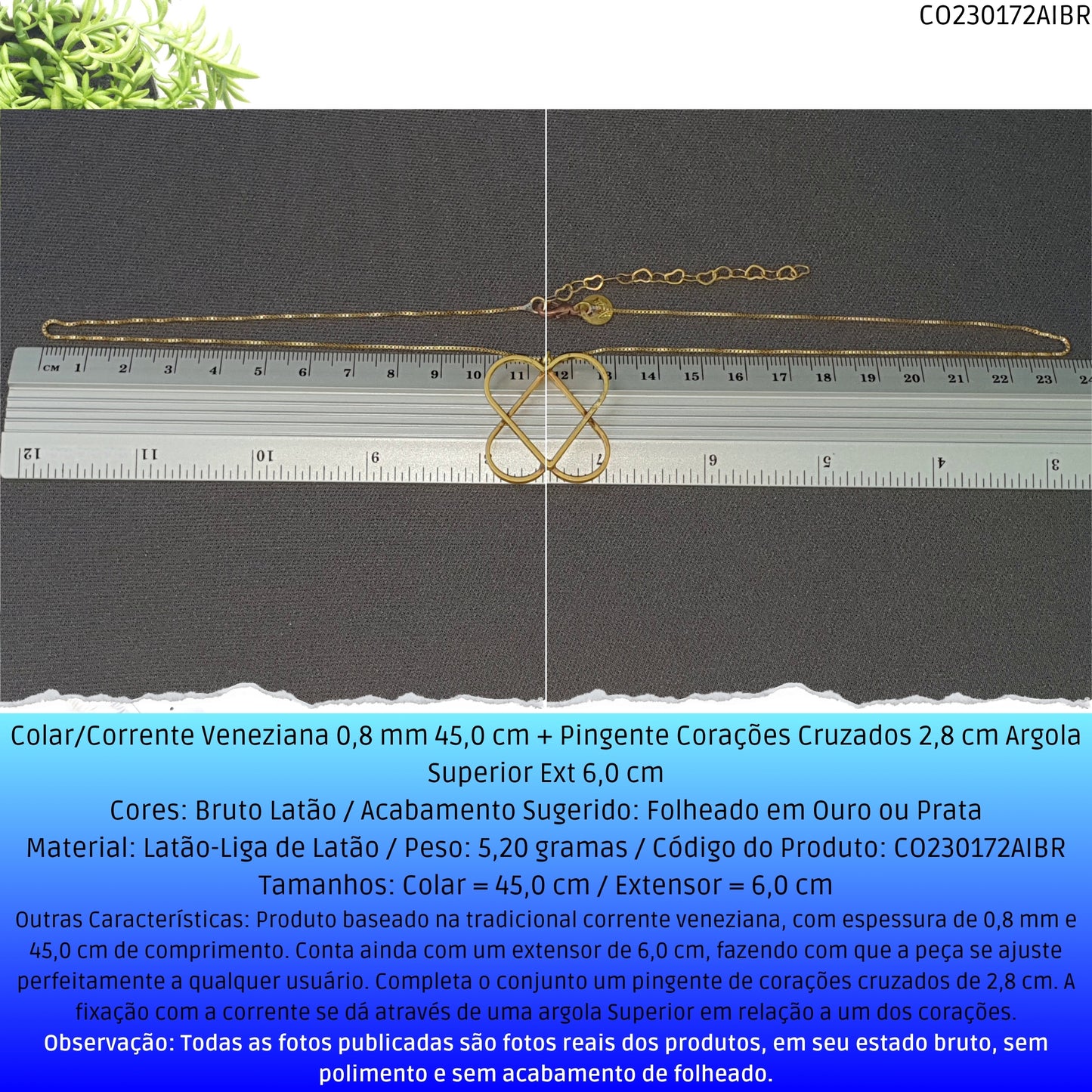Colar/Corrente Veneziana 0.8 mm 45.0 cm + Pingente Corações Cruzados 2.8 cm Argola Superior Ext 6.0 cm   - Código.: CO230172AIBR  - Peso.: 5.2 gr