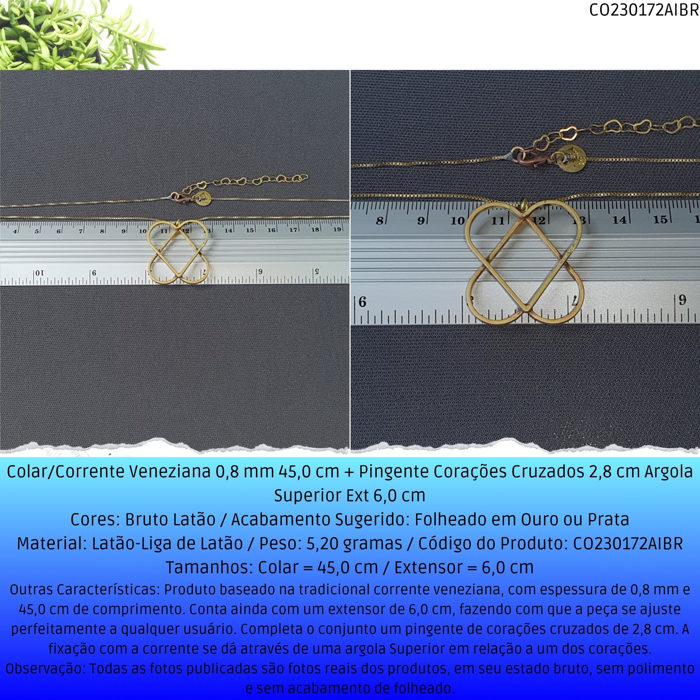 Colar/Corrente Veneziana 0.8 mm 45.0 cm + Pingente Corações Cruzados 2.8 cm Argola Superior Ext 6.0 cm   - Código.: CO230172AIBR  - Peso.: 5.2 gr