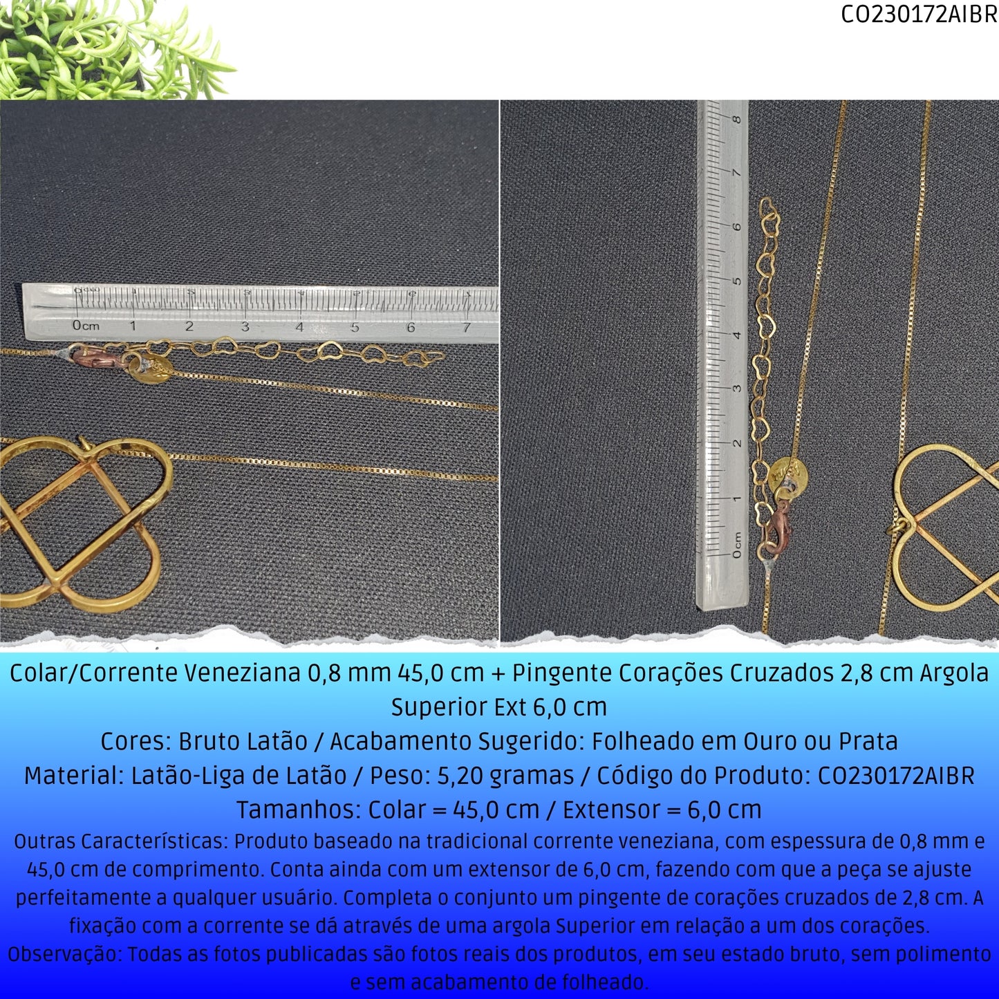 Colar/Corrente Veneziana 0.8 mm 45.0 cm + Pingente Corações Cruzados 2.8 cm Argola Superior Ext 6.0 cm   - Código.: CO230172AIBR  - Peso.: 5.2 gr