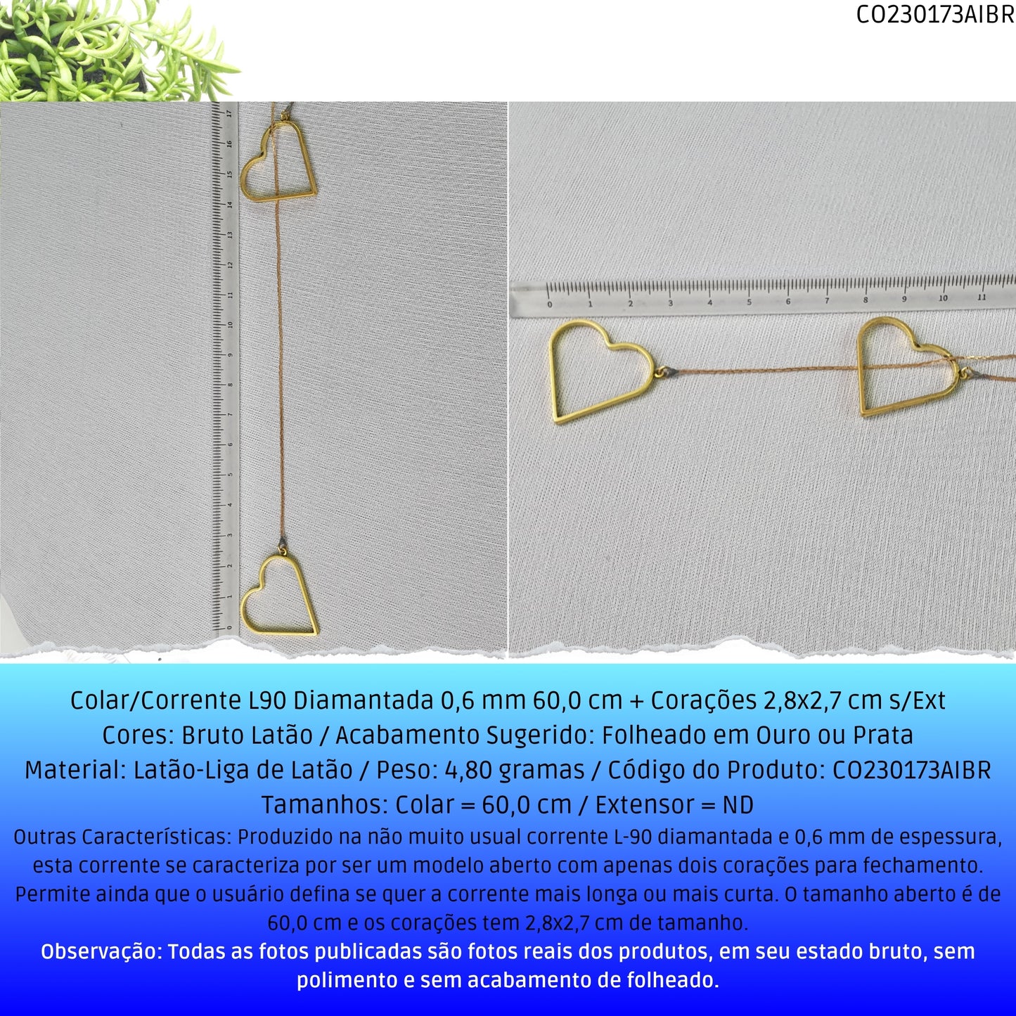Colar/Corrente L90 Diamantada 0.6 mm 60.0 cm + Corações 2.8x2.7 cm s/Ext  - Código.: CO230173AIBR  - Peso.: 4.8 gr